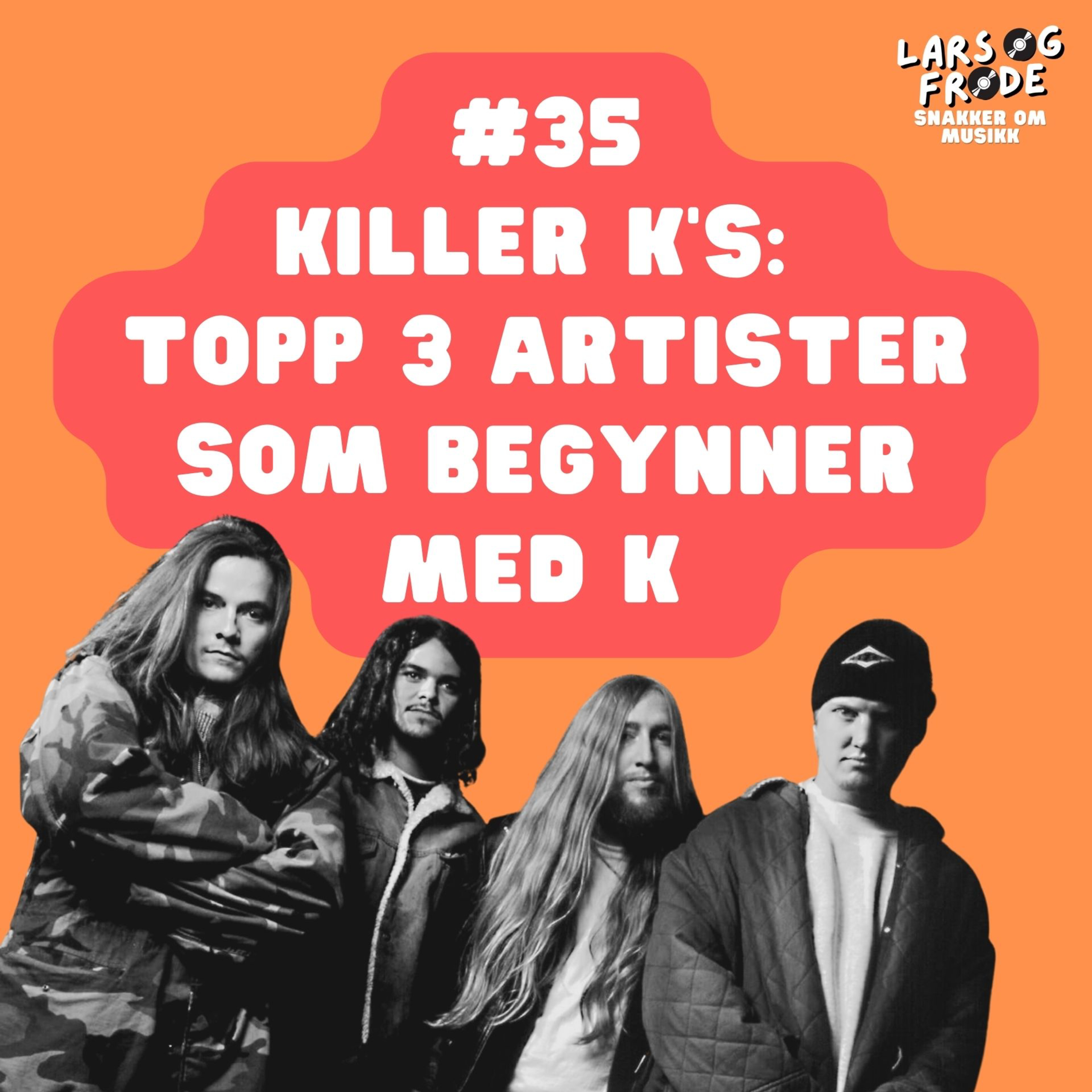 35 - Topp 3 artister på K