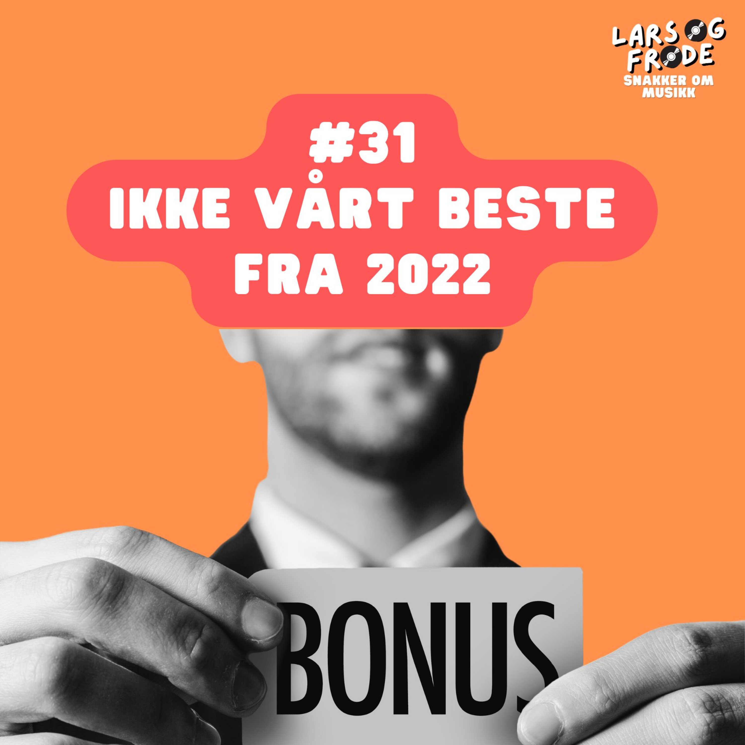 31 - Ikke vårt beste fra 2022 - BONUS