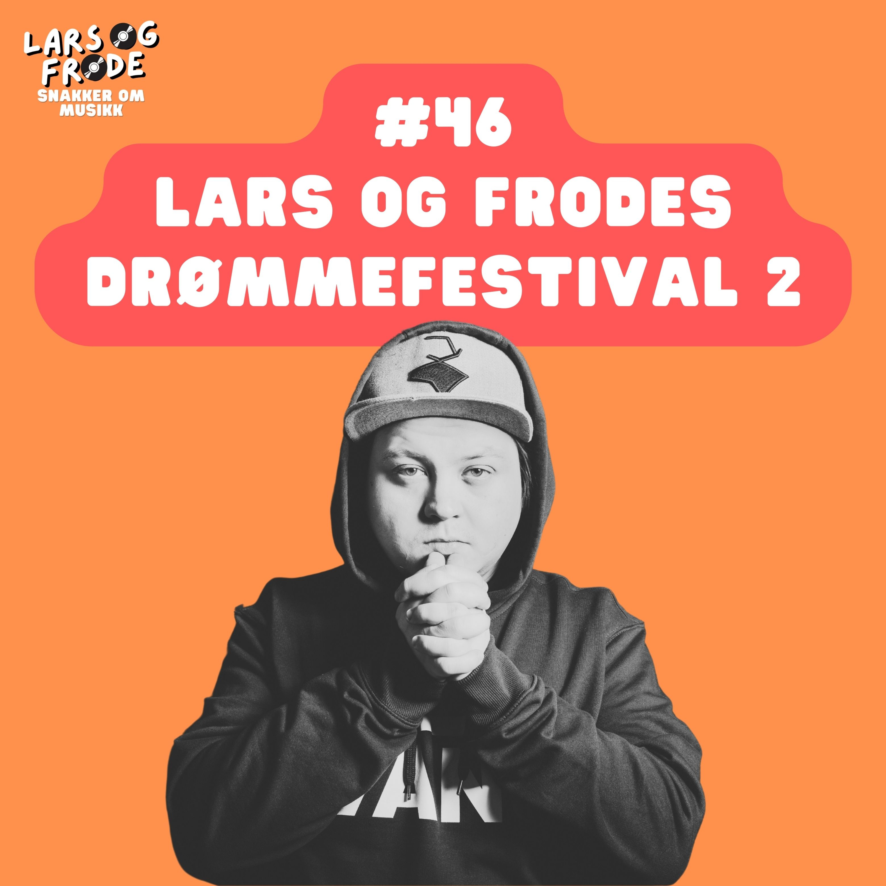 46 - Lars og Frodes drømmefestival 2 - En slags sommerspesial