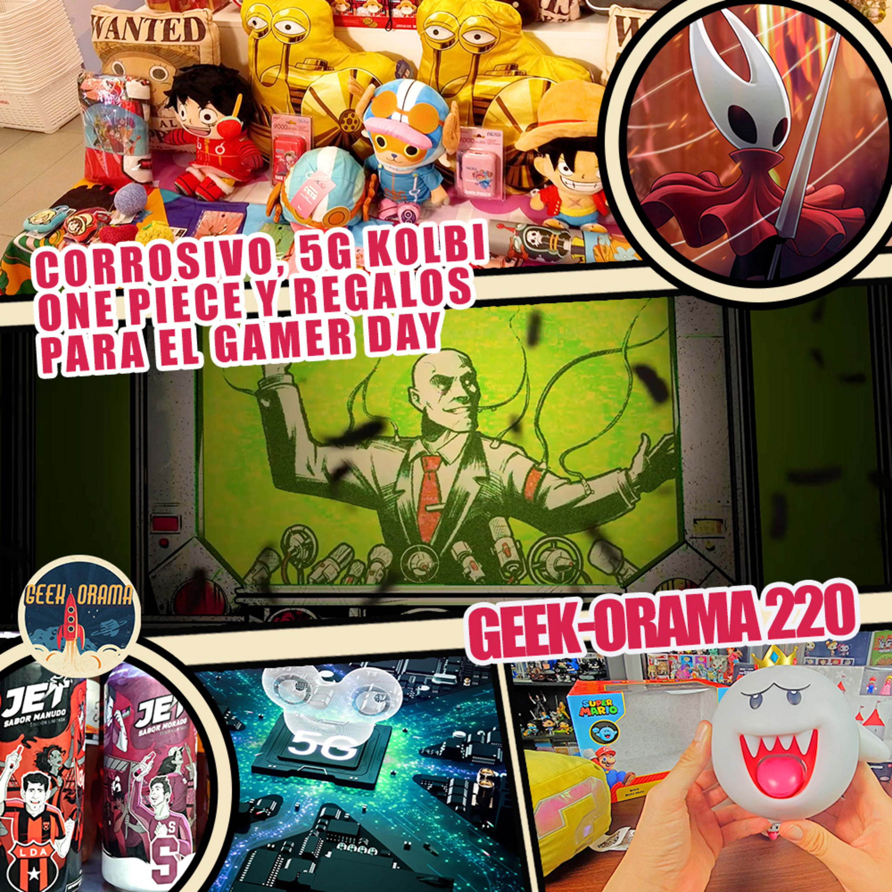 Geek-Orama 220 "OP, Corrosivo, 5G de Kolbi y Regalos para el Día del Gamer"