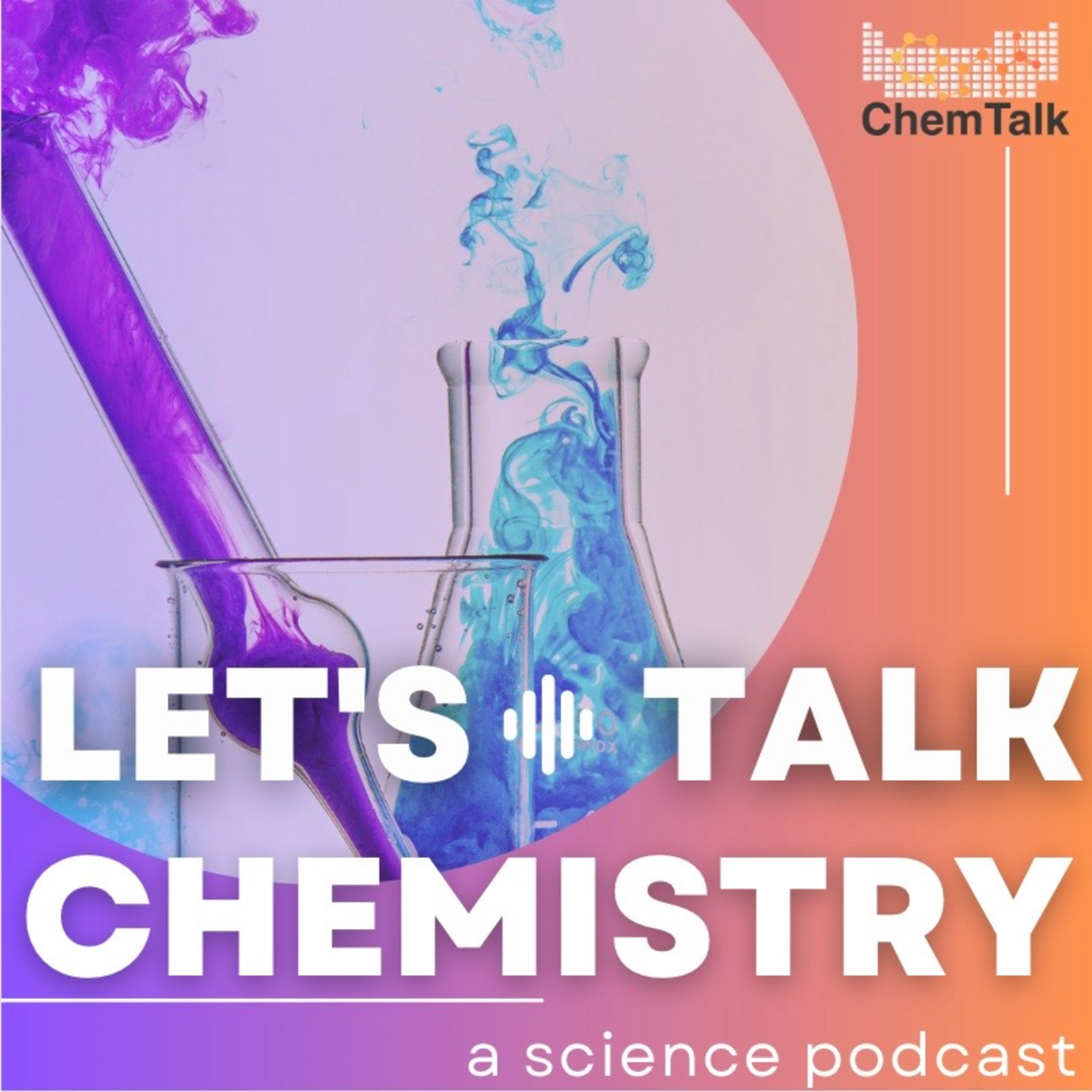 Let\'s Talk Chemistry- a science podcast by ChemTalk