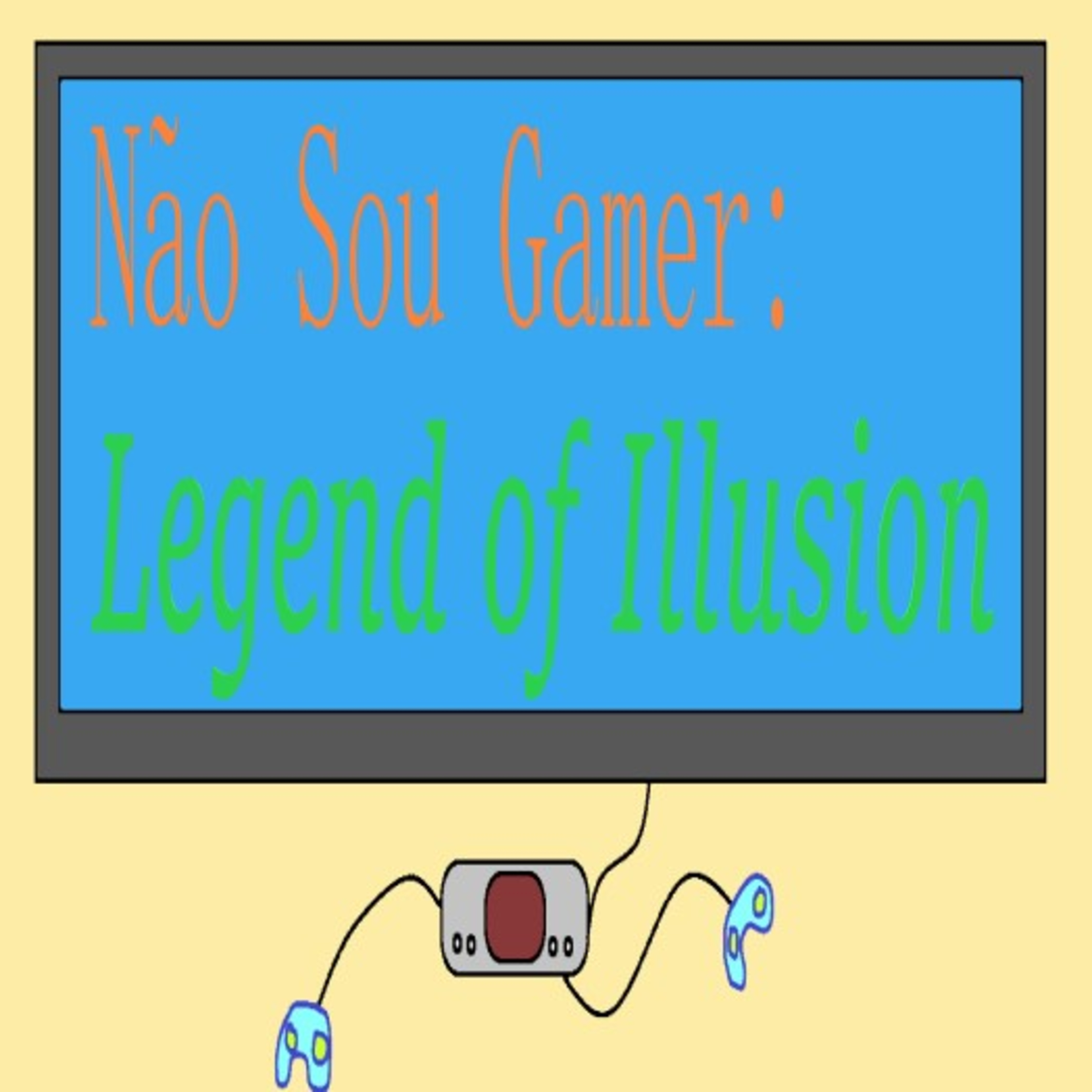 Não Sou Gamer - Legend of Illusion episode artwork