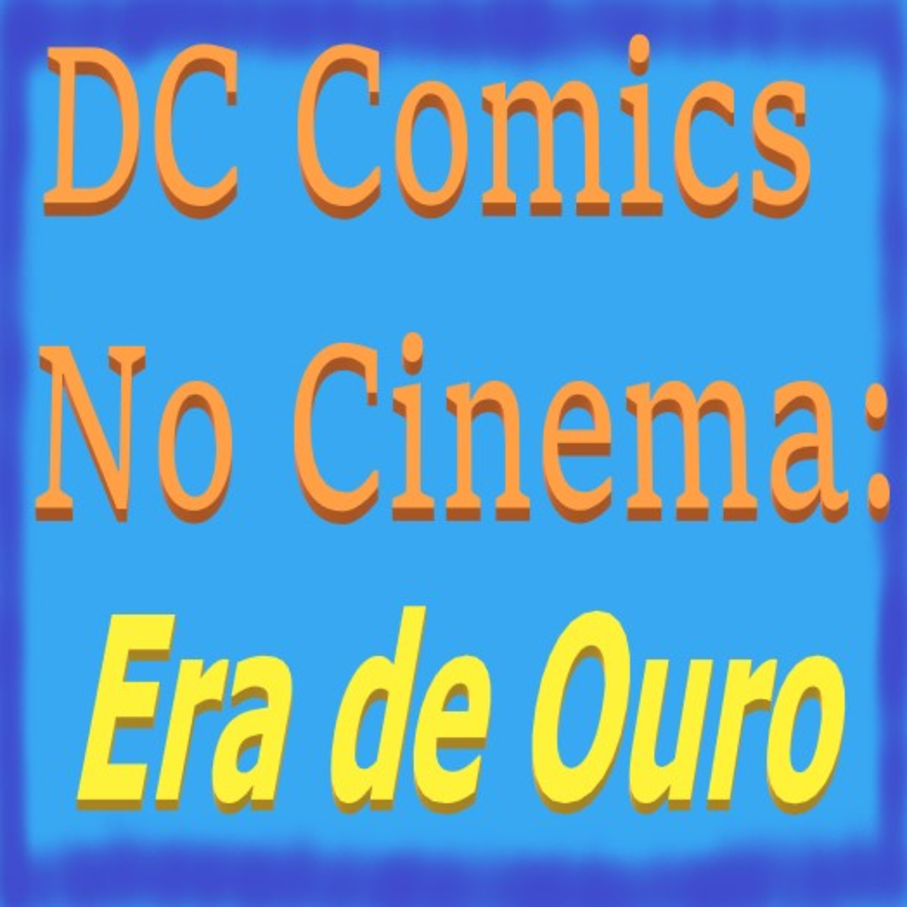 DC Comics no Cinema - Era de Ouro episode artwork