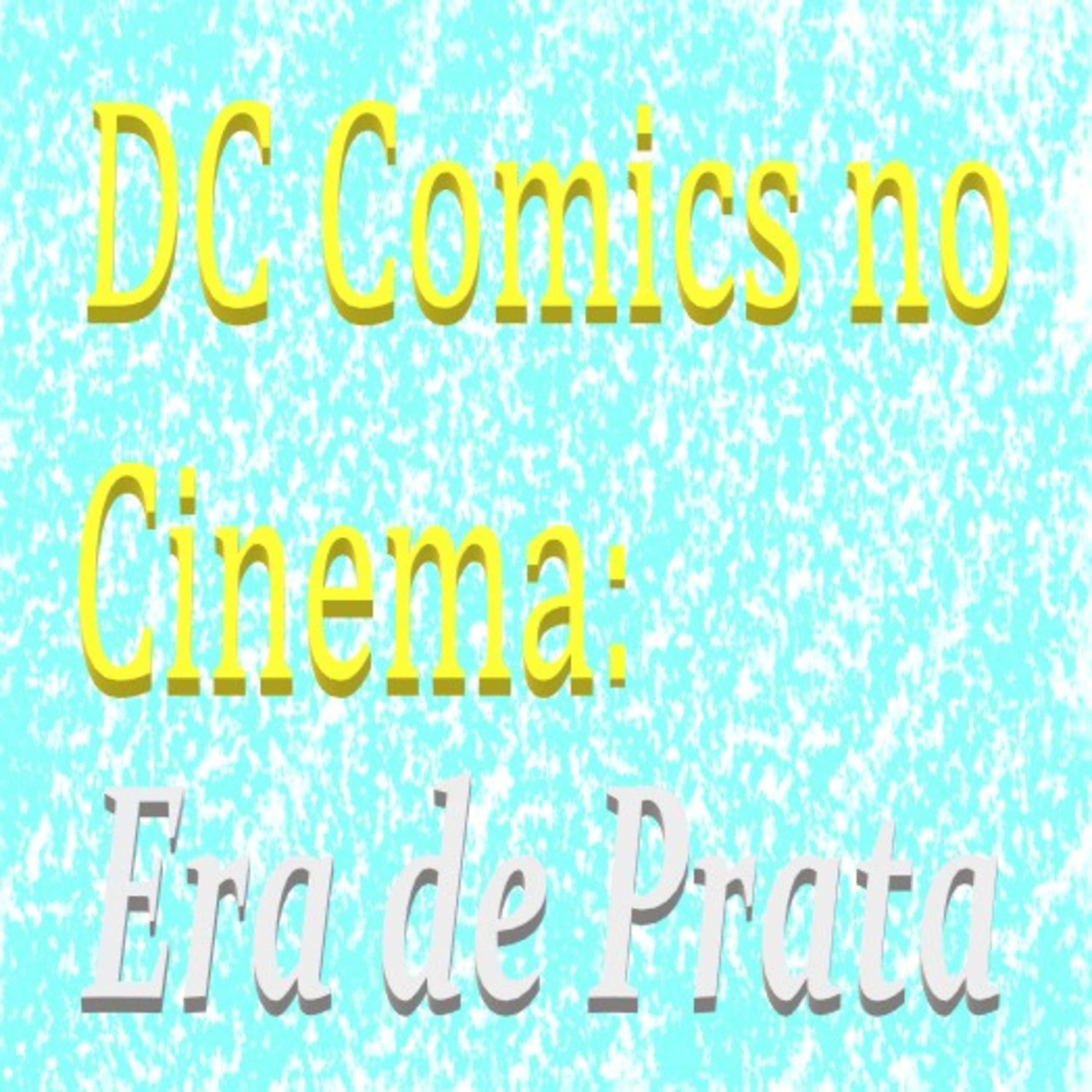 DC Comics no Cinema - Era de Prata episode artwork