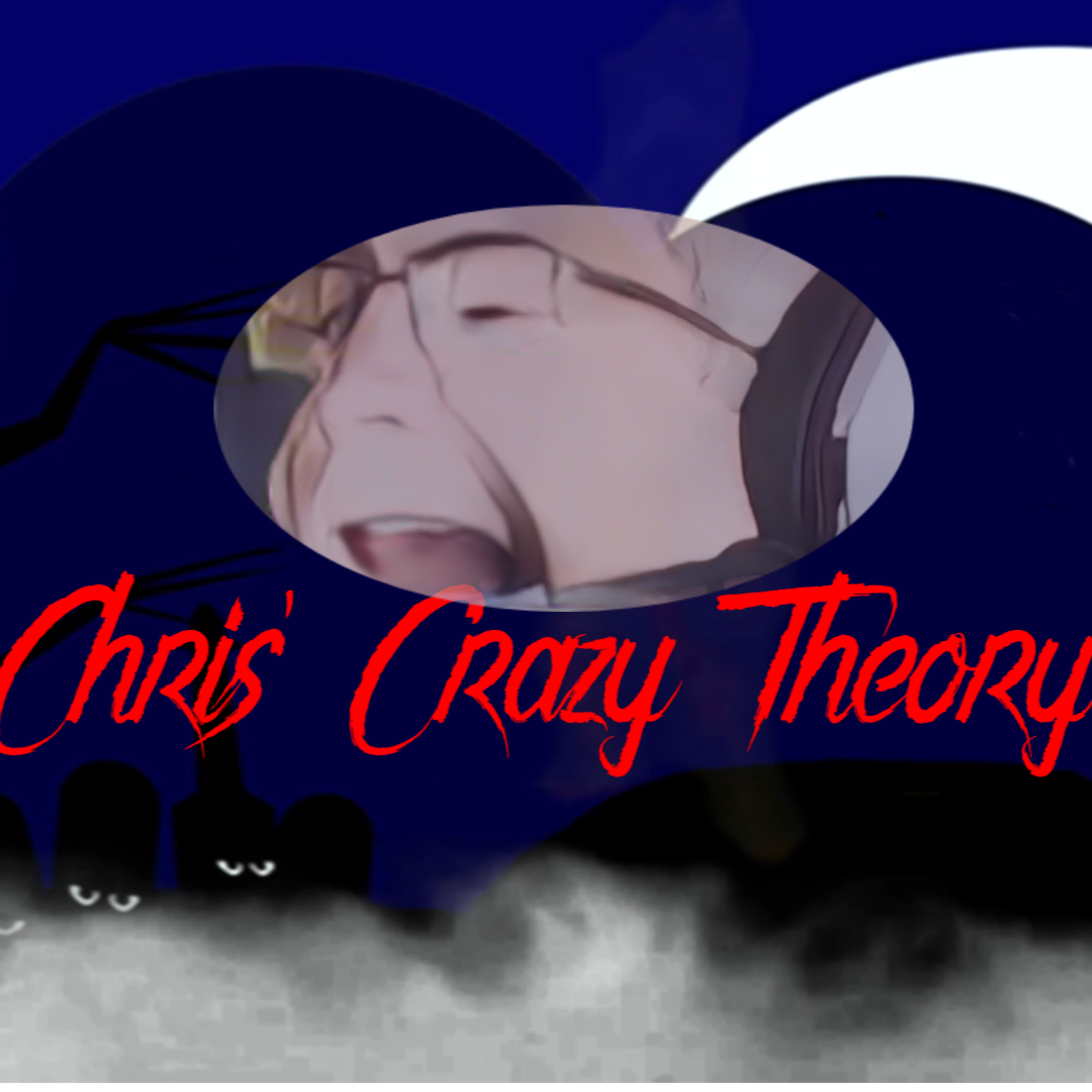 Chris'' Crazy Theory - Shrieker Team 6 episode artwork