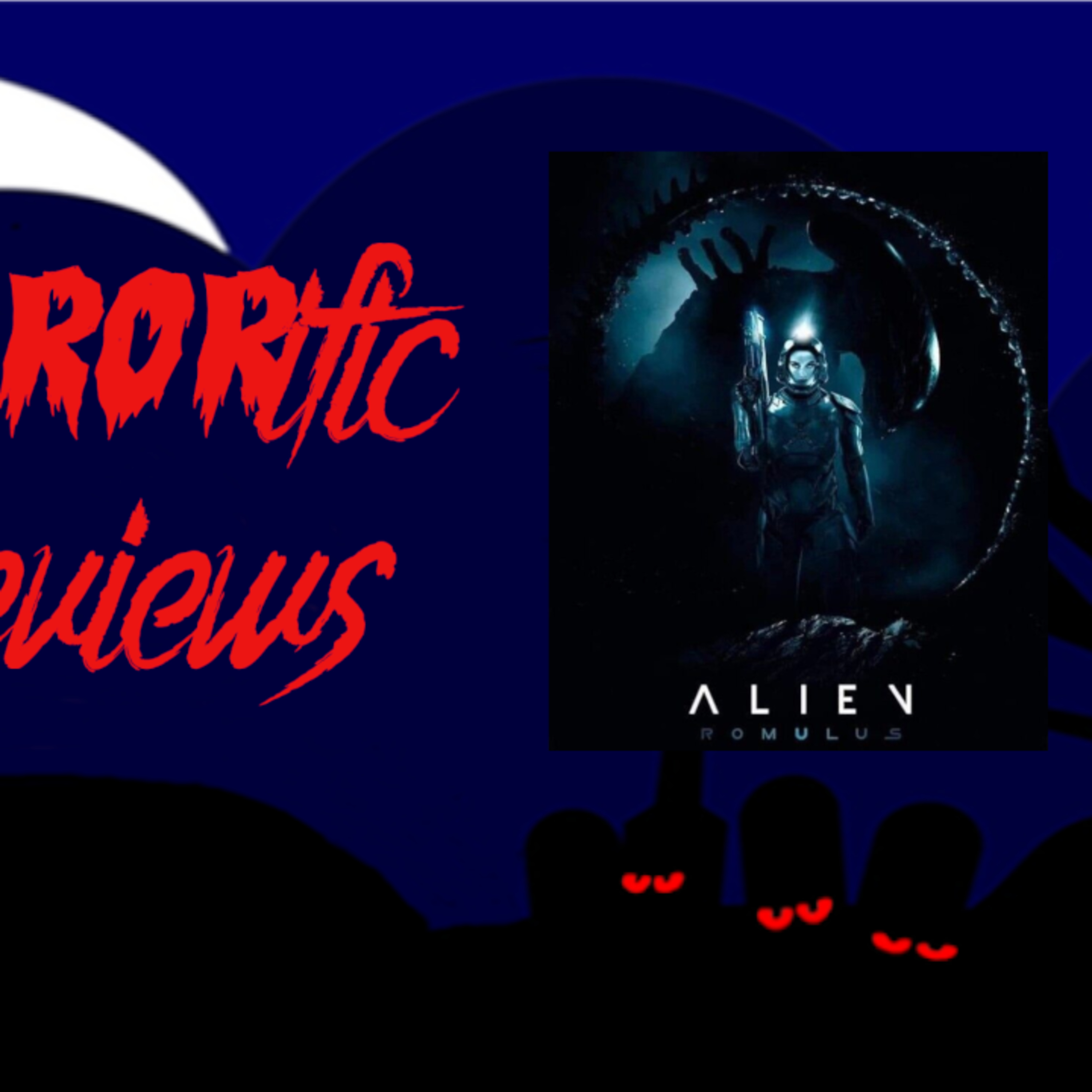 HORRORific Reviews Alien Romulus Teaser Trailer episode artwork