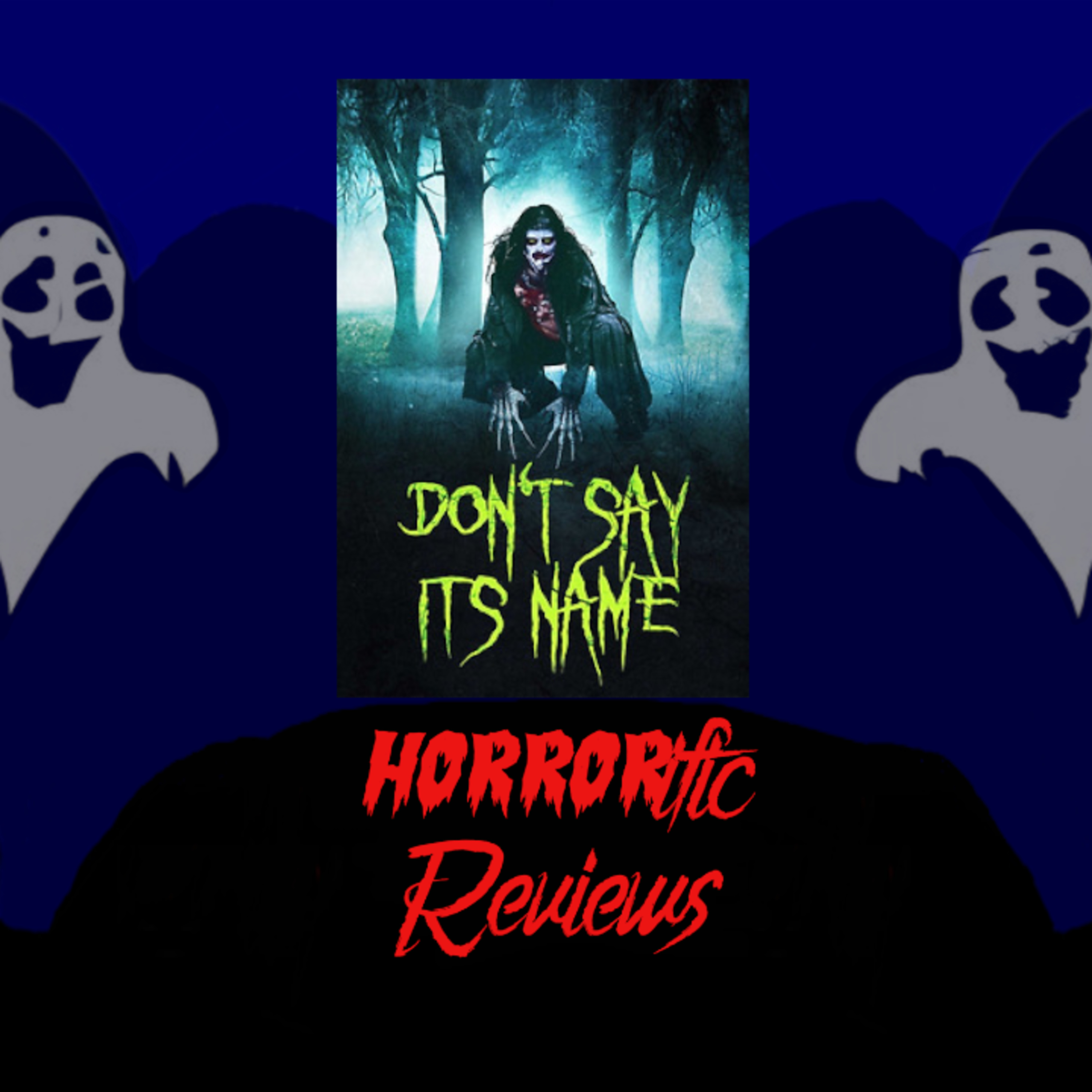 HORRORific Reviews Don't Say its Name episode artwork