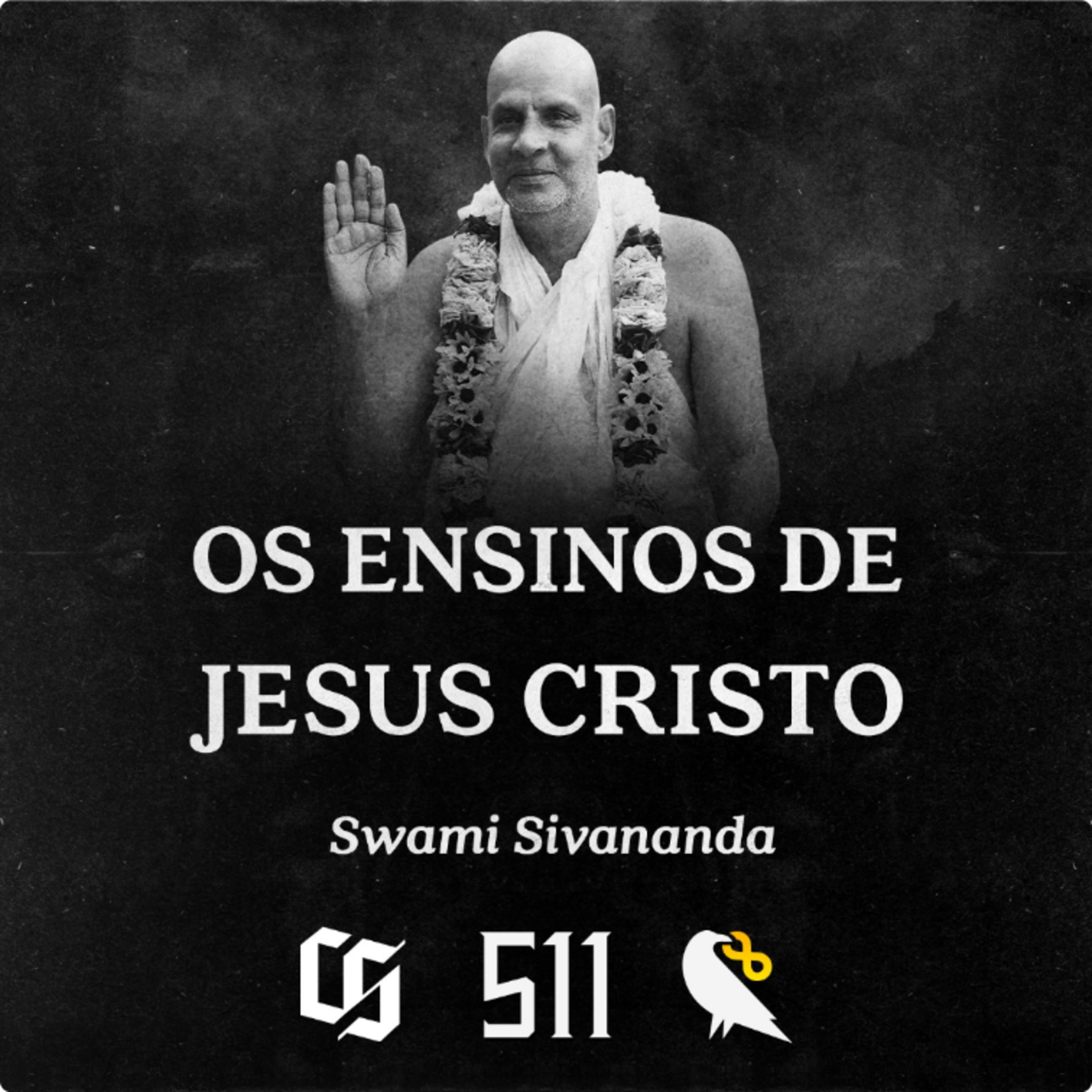 #511 - Swami Sivananda - Os Ensinos de Jesus Cristo