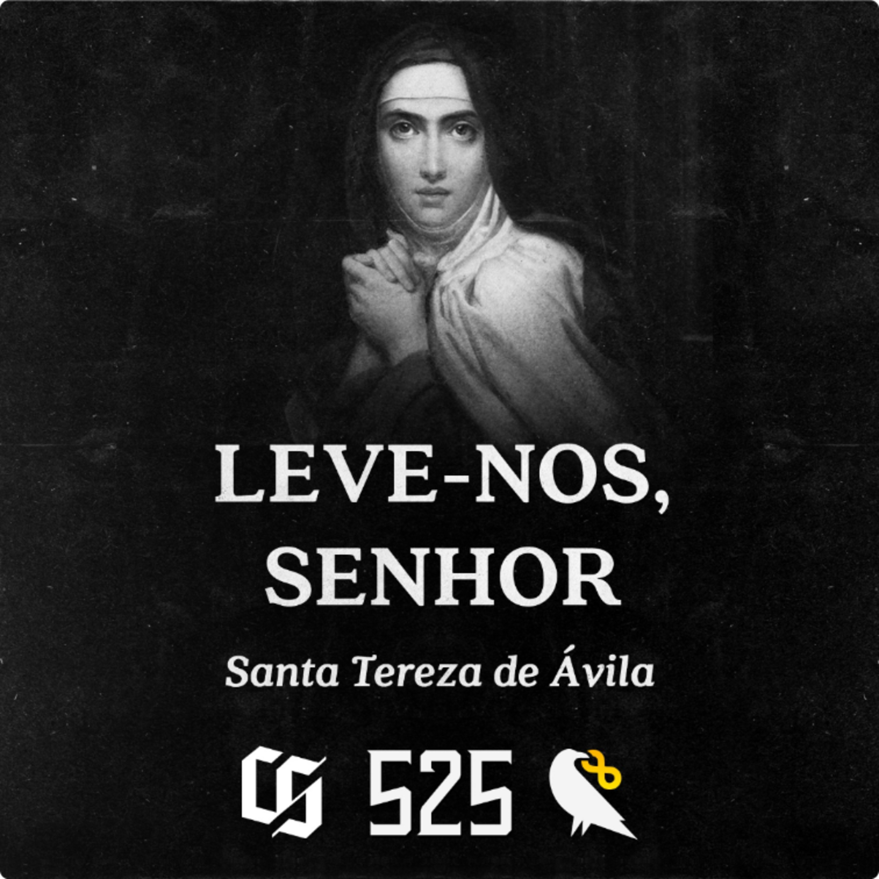 #525 - Santa Tereza de Ávila - Leve-nos, Senhor