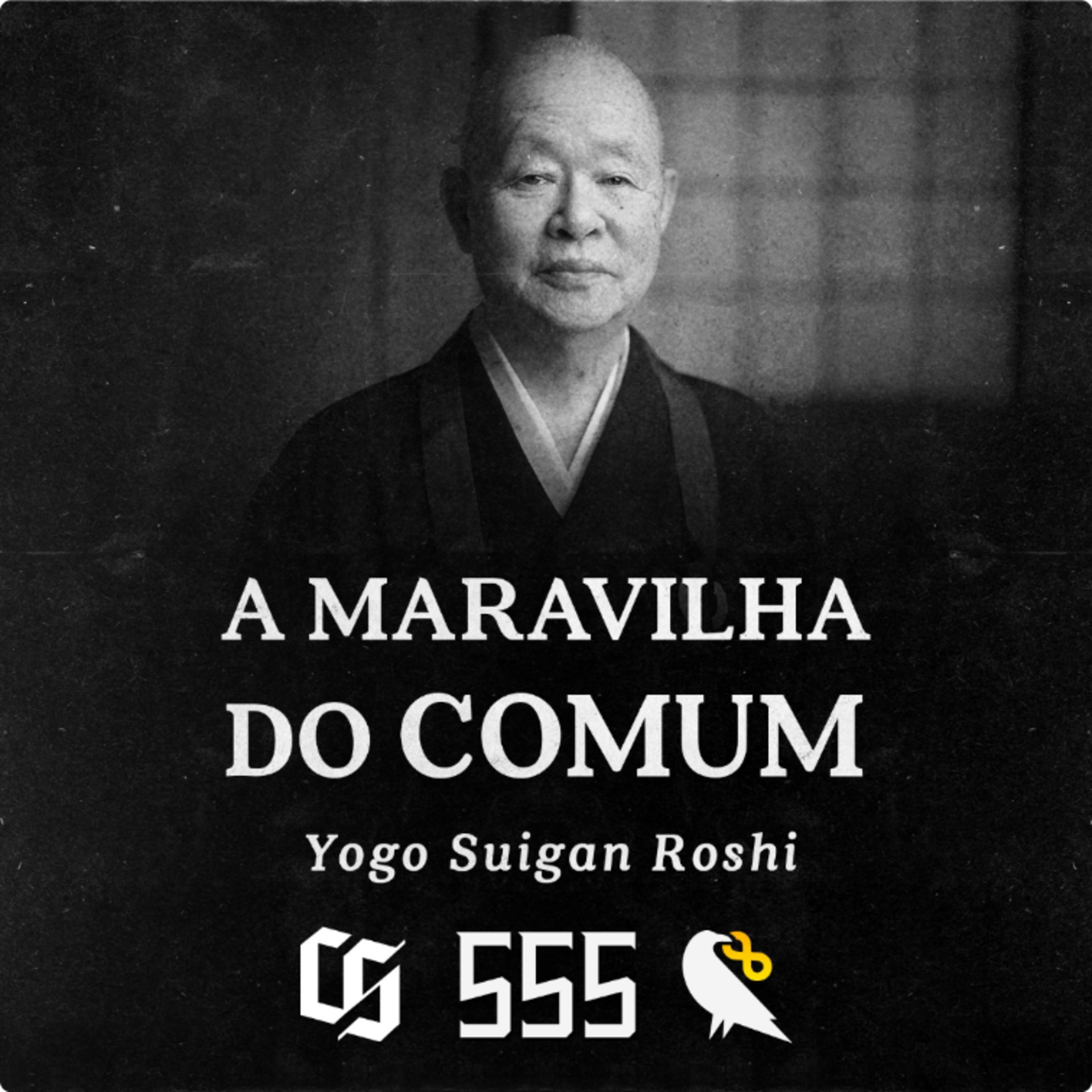 #555 - Yogo Roshi - A Maravilha do Comum episode artwork