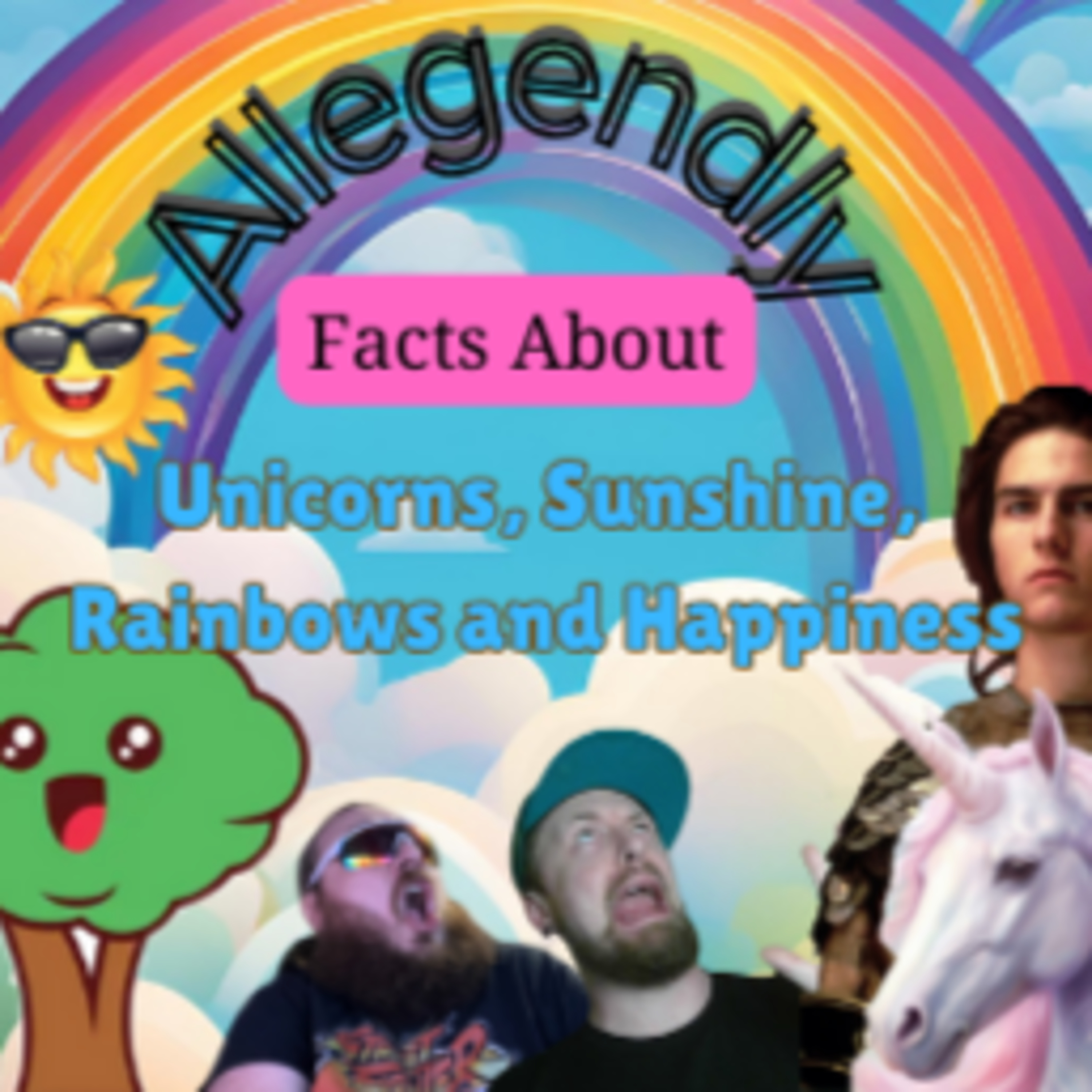 Allegendly Facts About Unicorns, Sunshine, Rainbows and Happiness episode artwork