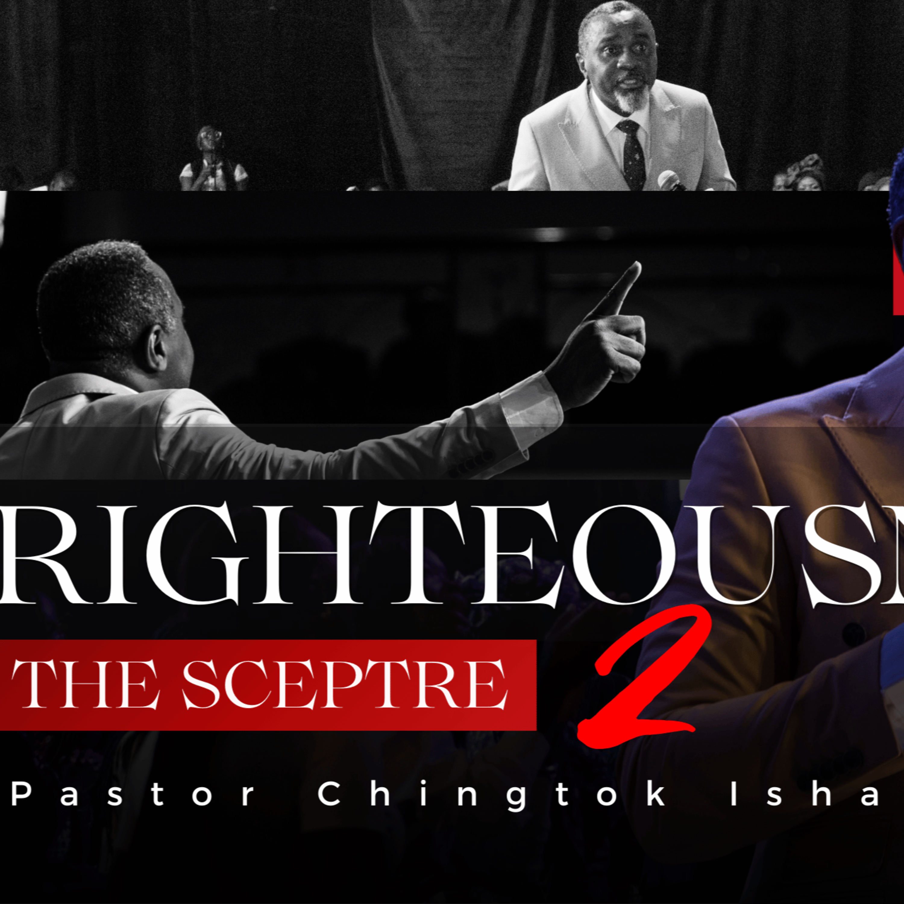 Righteousness : The Scepter II | Pastor Chingtok Ishaku
