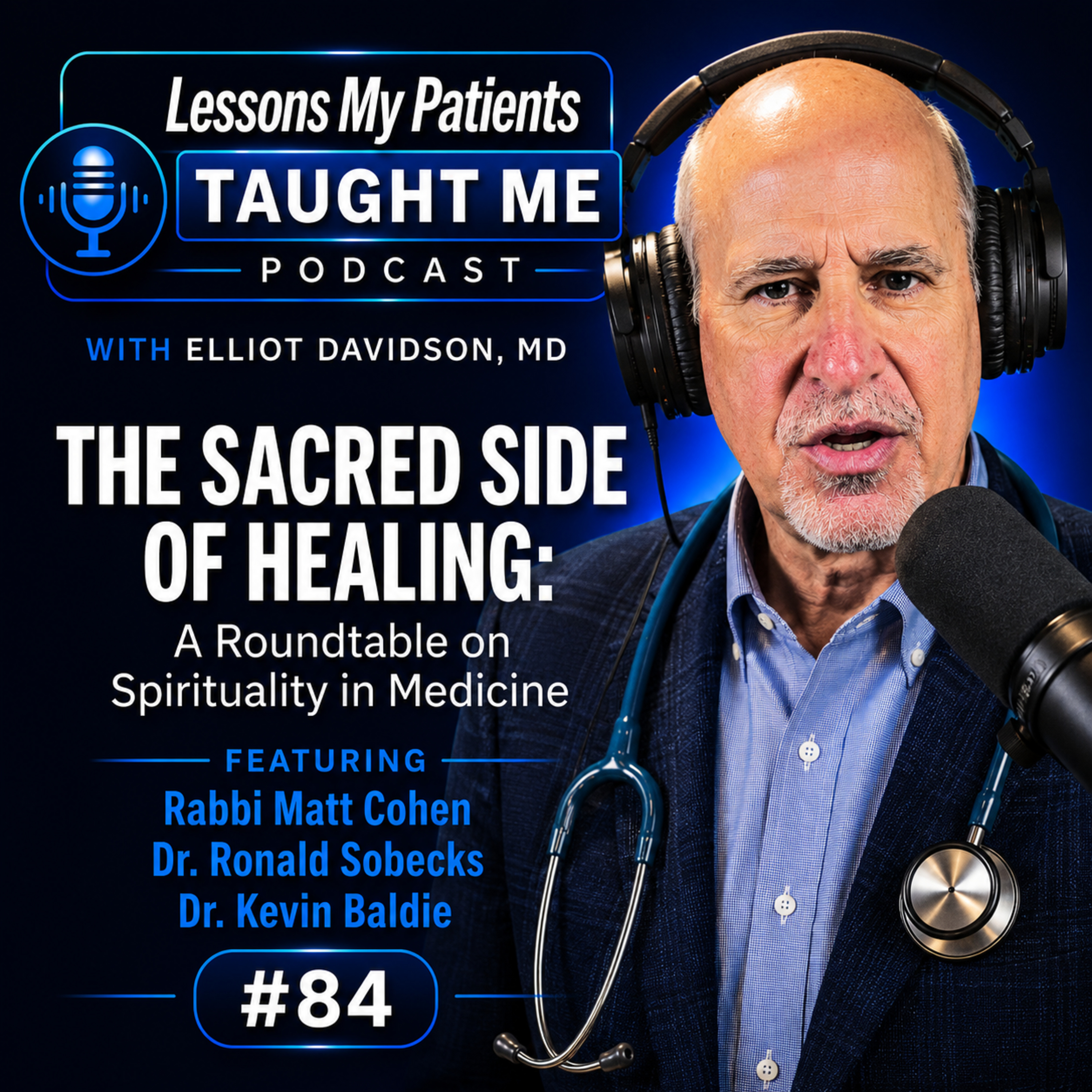 The Sacred Side of Healing: A Roundtable on Spirituality in Medicine #84 episode artwork