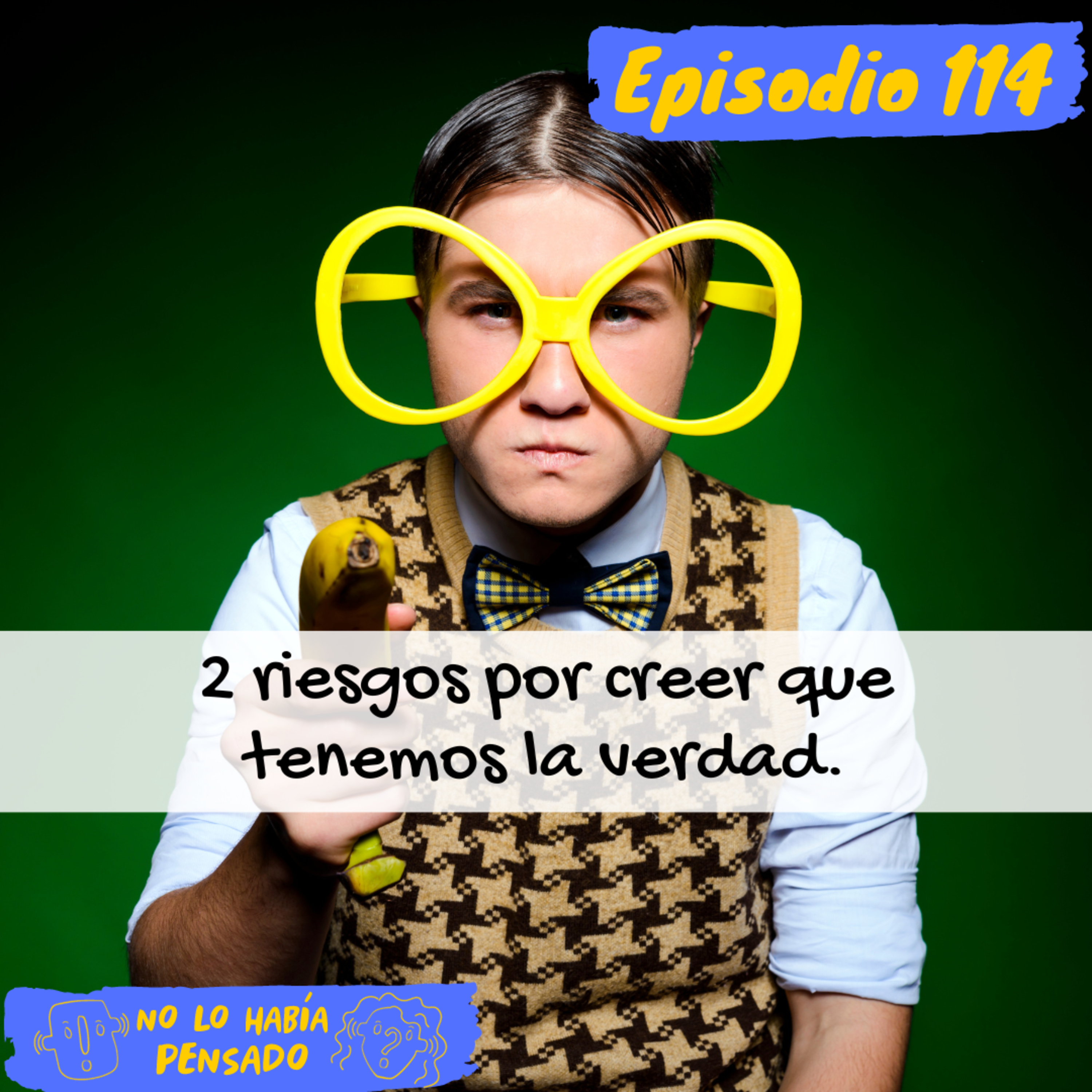 2 riesgos sobre creer que tenemos la verdad. episode artwork