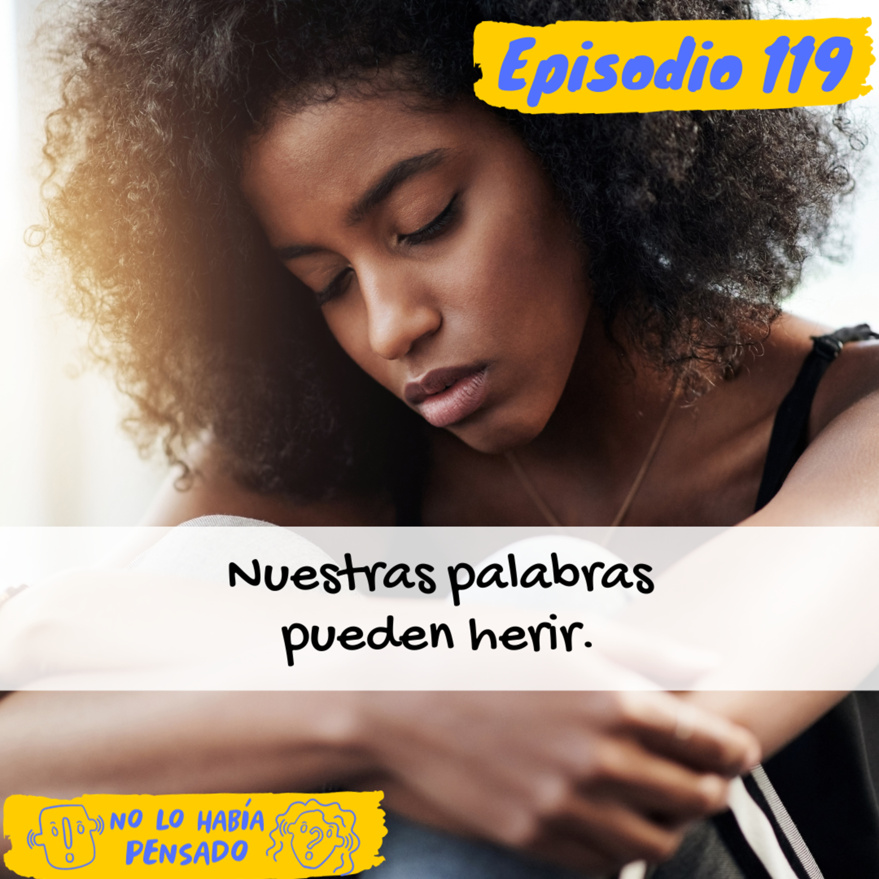 Nuestras palabras pueden herir. episode artwork