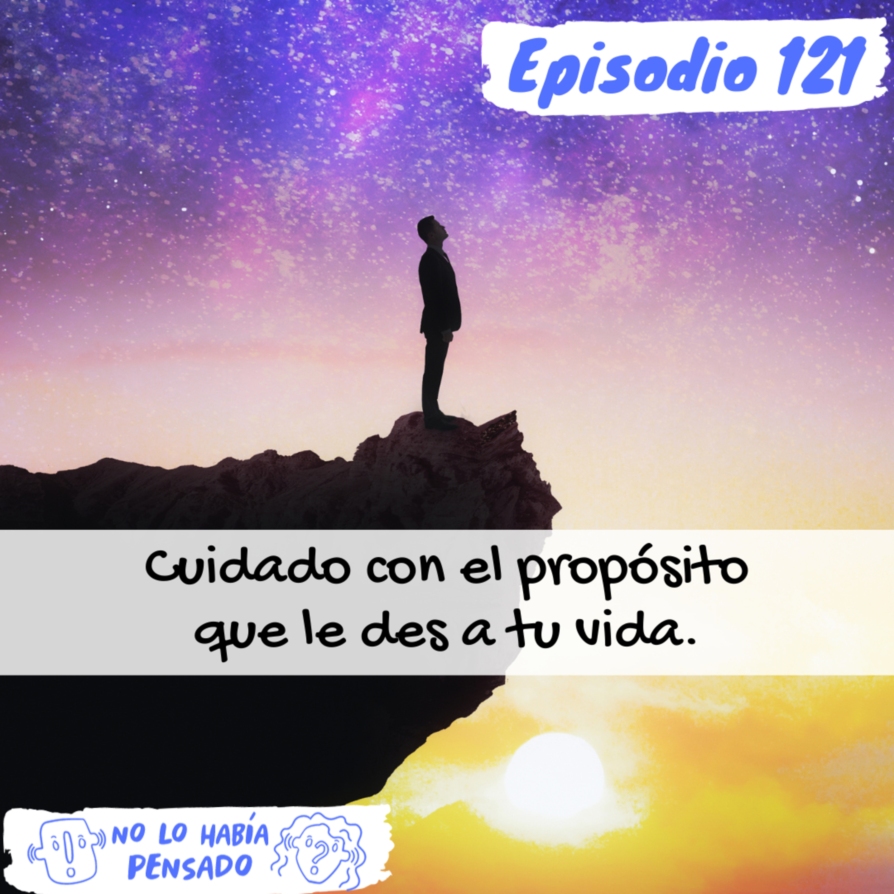 Cuidado con el propósito que le des a tu vida. episode artwork