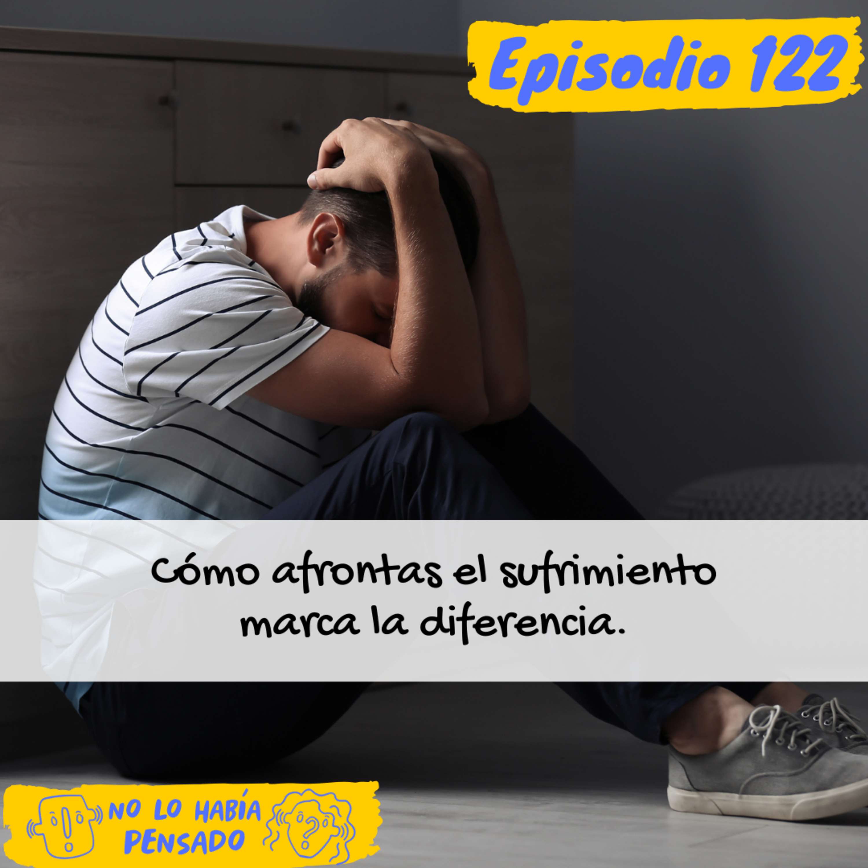 Cómo afrontas el sufrimiento marca la diferencia. episode artwork