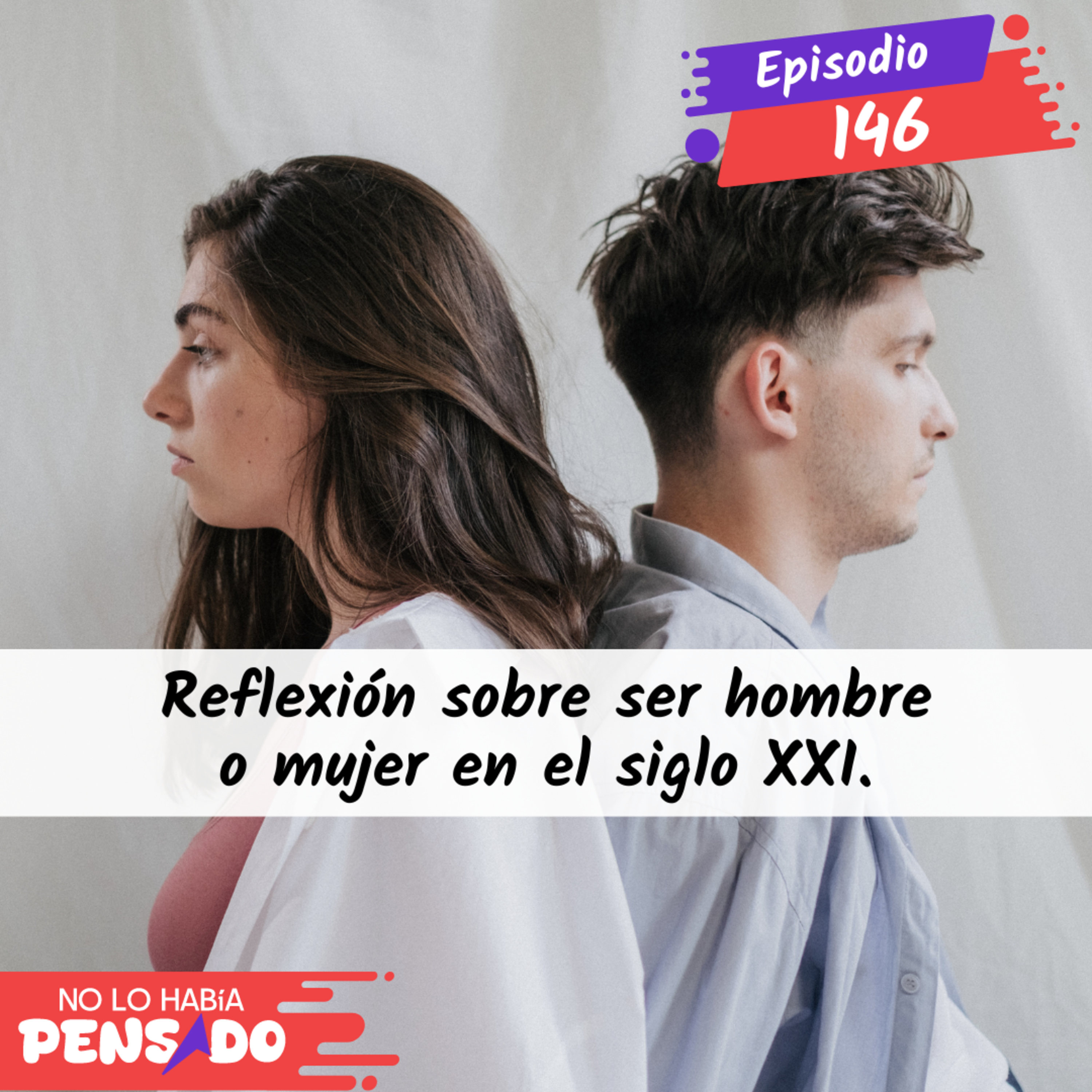 Reflexión sobre el ser hombre o mujer en el siglo XXI. episode artwork