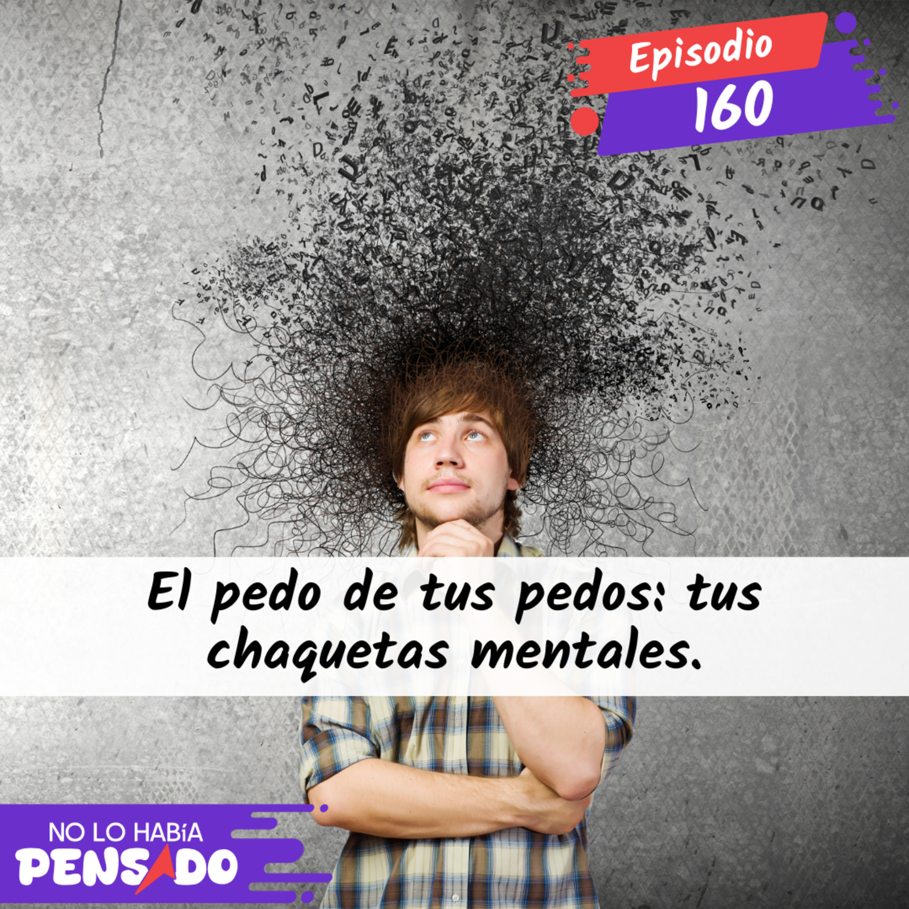 El pedo de tus pedos: tus chaquetas mentales. episode artwork