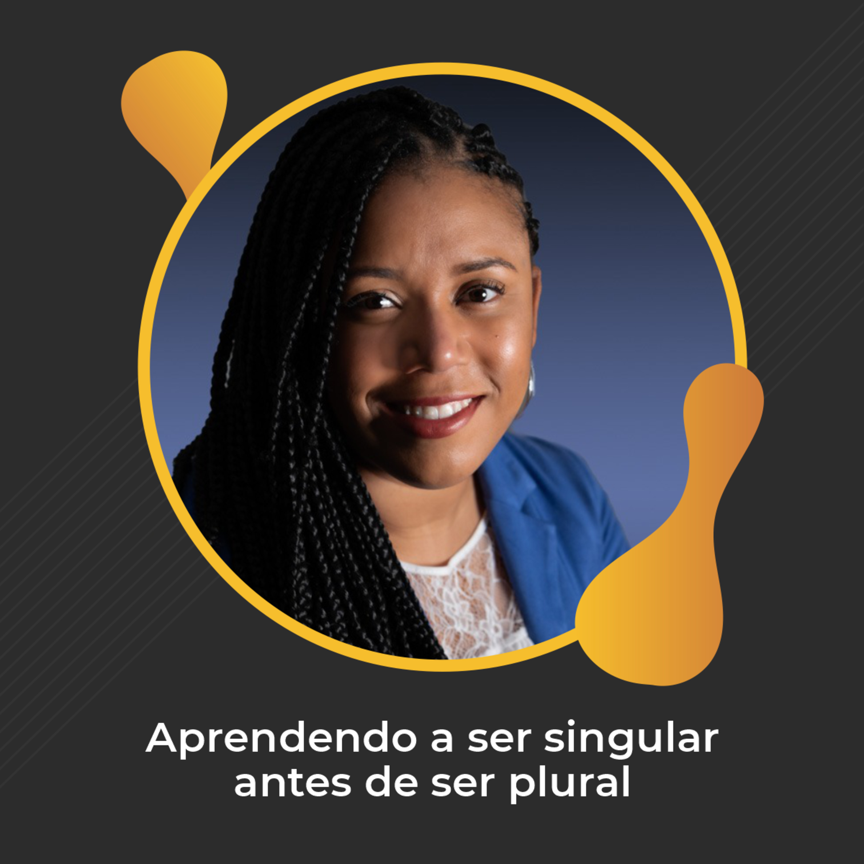 #63 - Aprendendo a ser singular antes de ser plural - Adriane Coimbra
