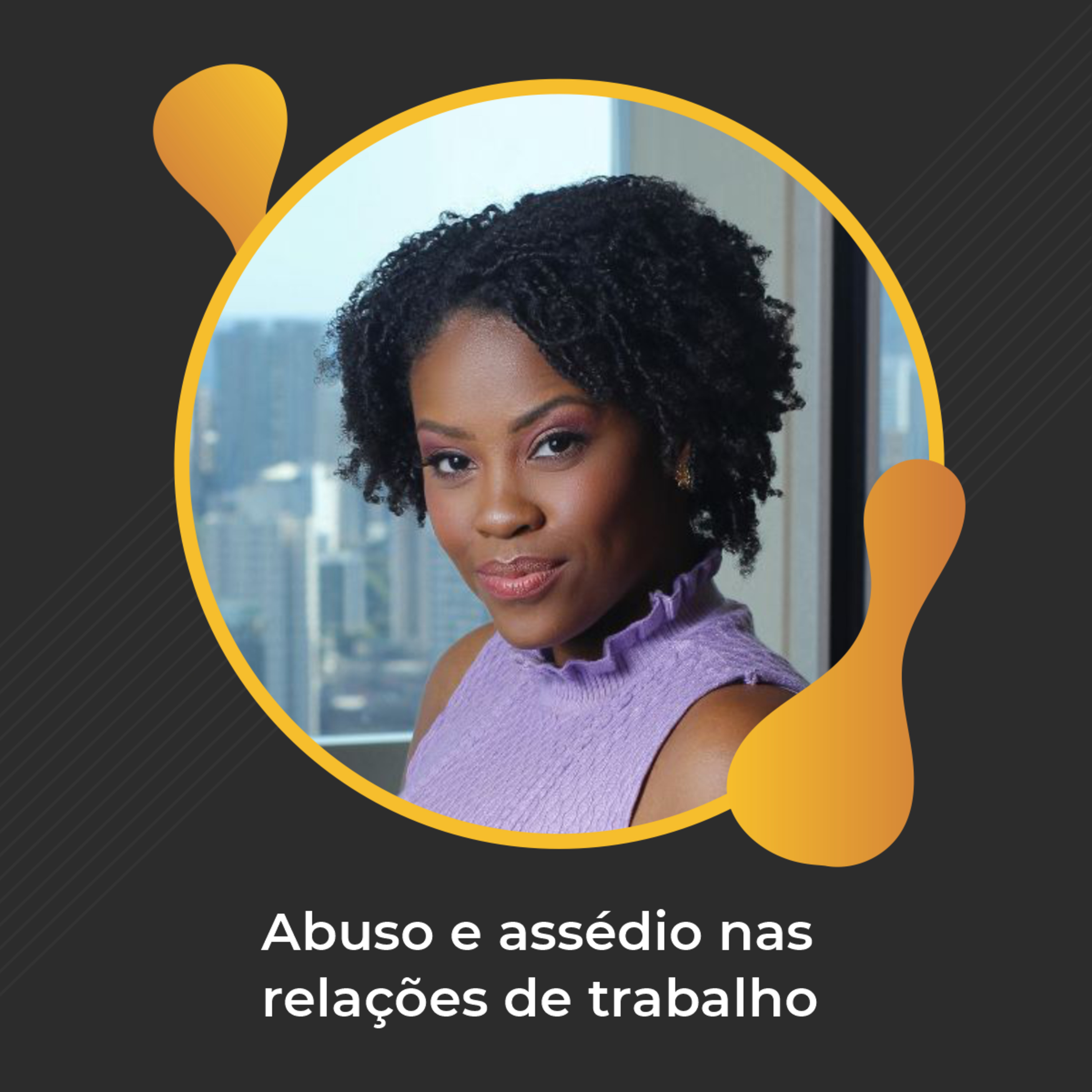 #64 - Abuso e assédio nas relações de trabalho - Ruth Góes