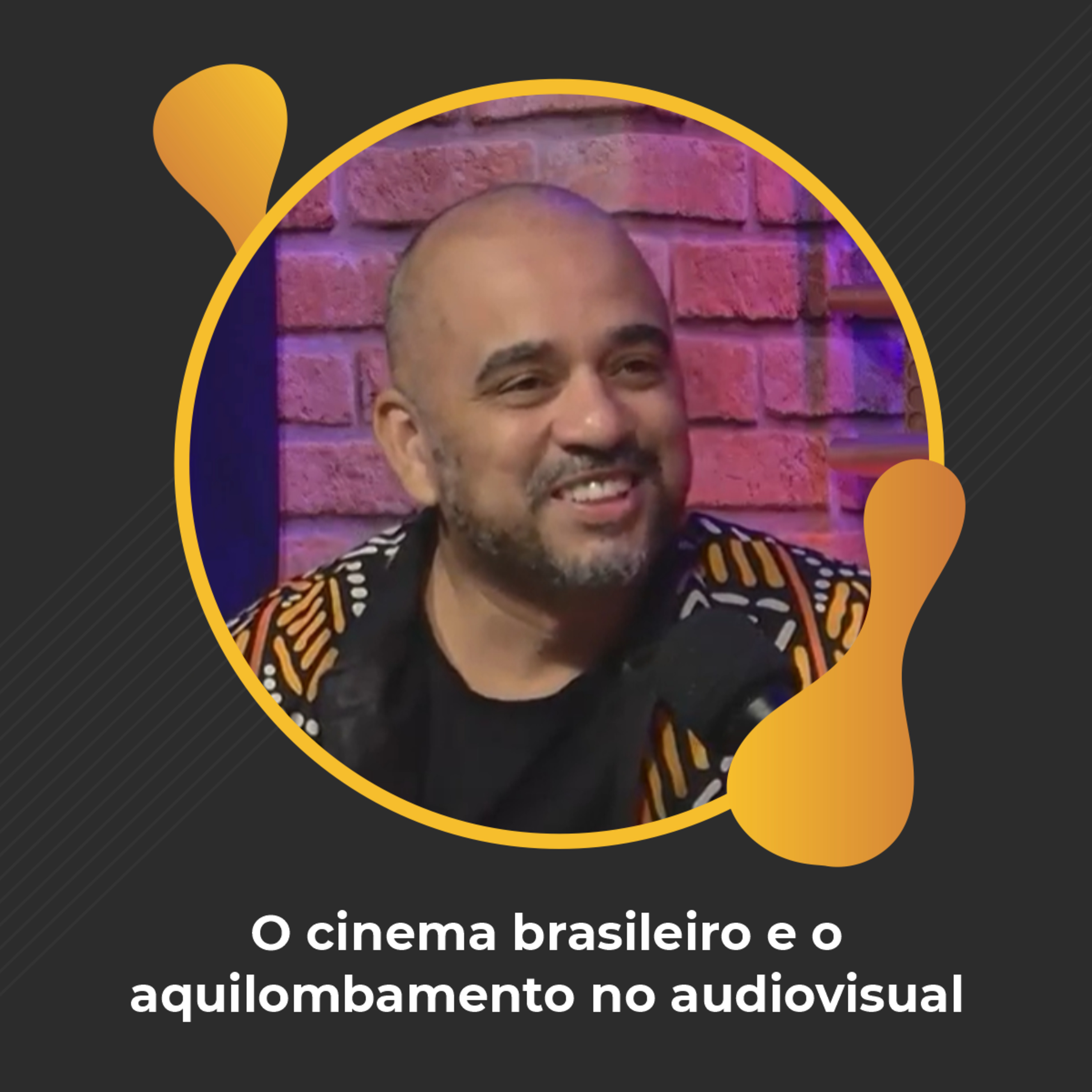 #77 - O cinema brasileiro e o aquilombamento no audiovisual - Luciano Vidigal