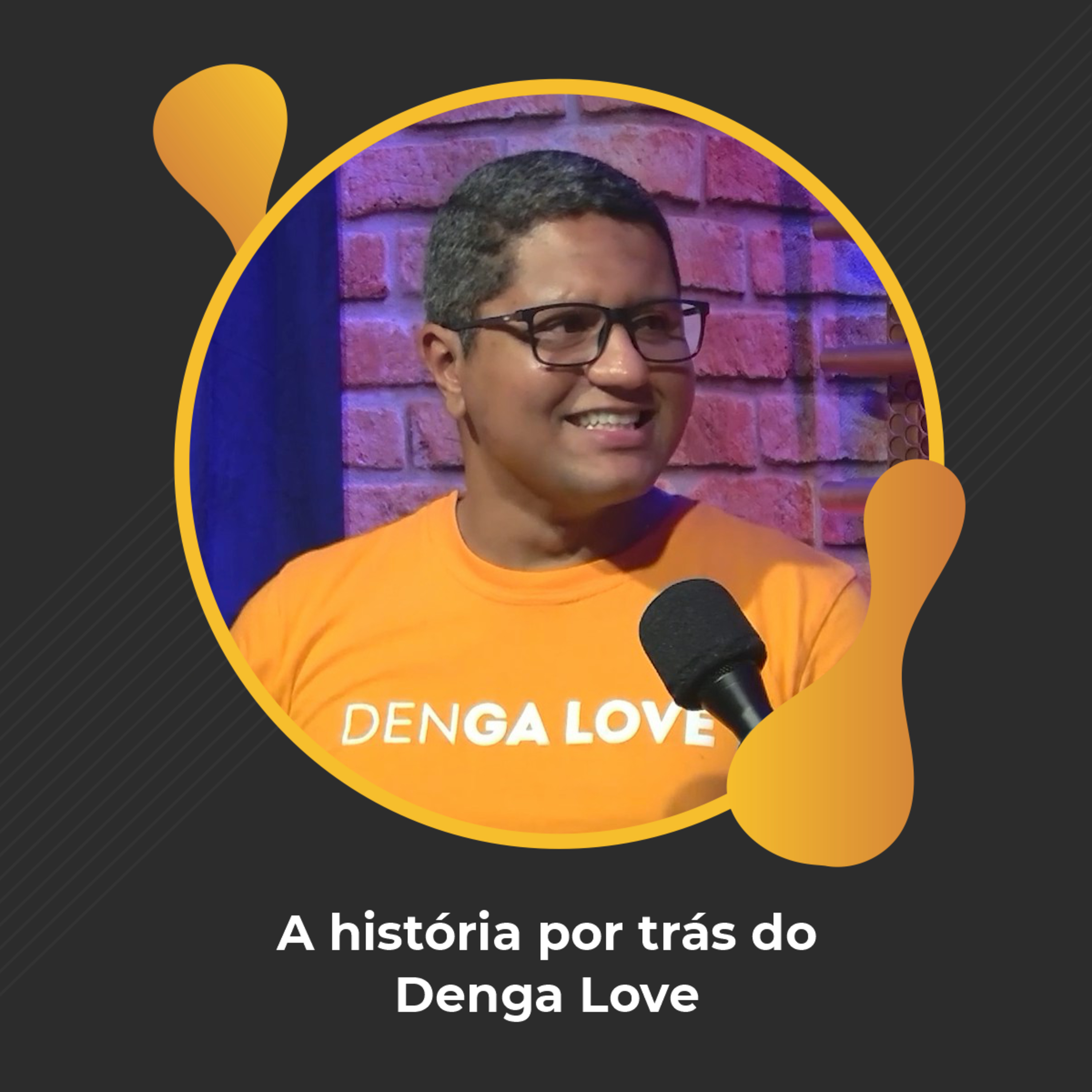 #79 - A história por trás do Denga Love - Fillipe Dornelas episode artwork
