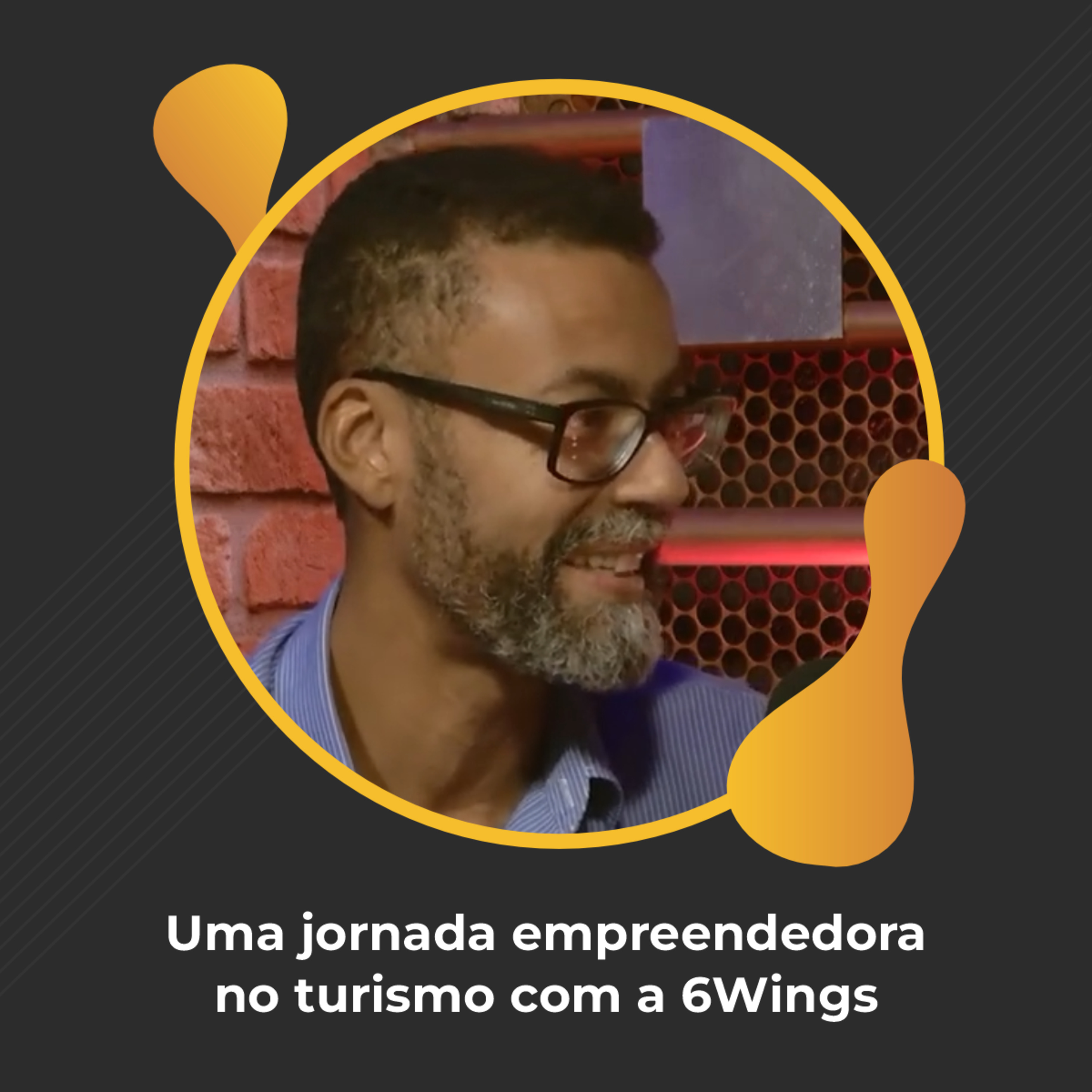#92 - Uma jornada empreendedora no turismo com a 6Wings - Spartakus Schaquinich episode artwork