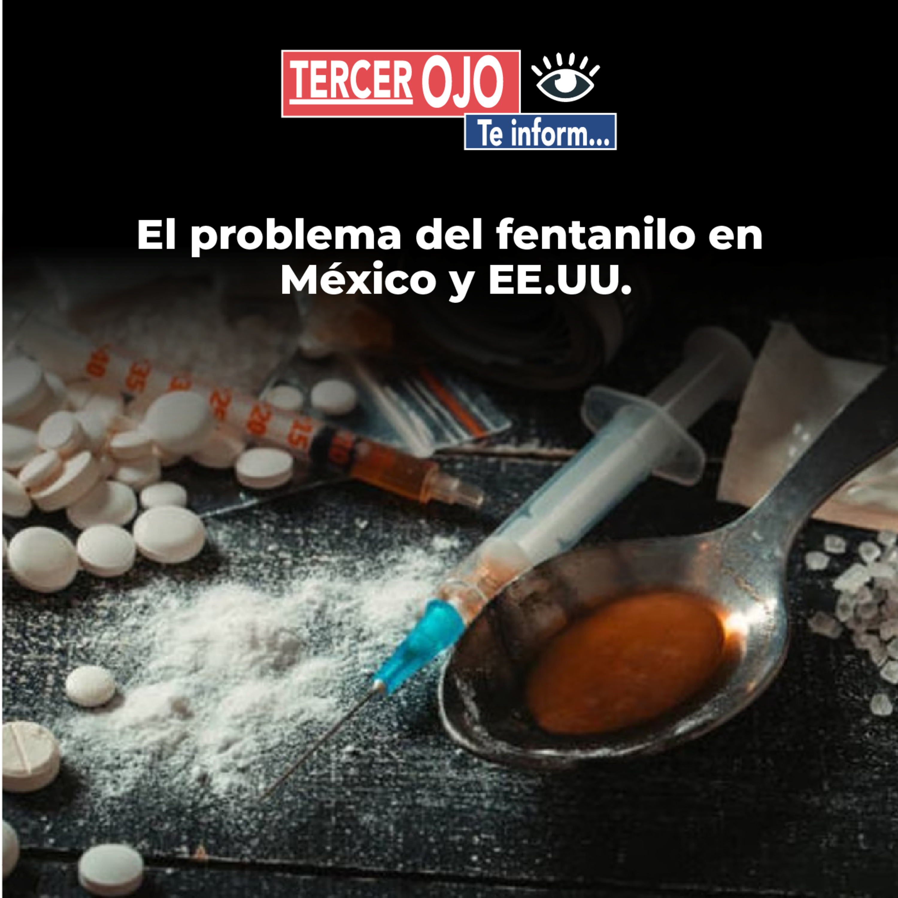 Tercer Ojo: El problema del fentanilo en México y EE. UU.  episode artwork