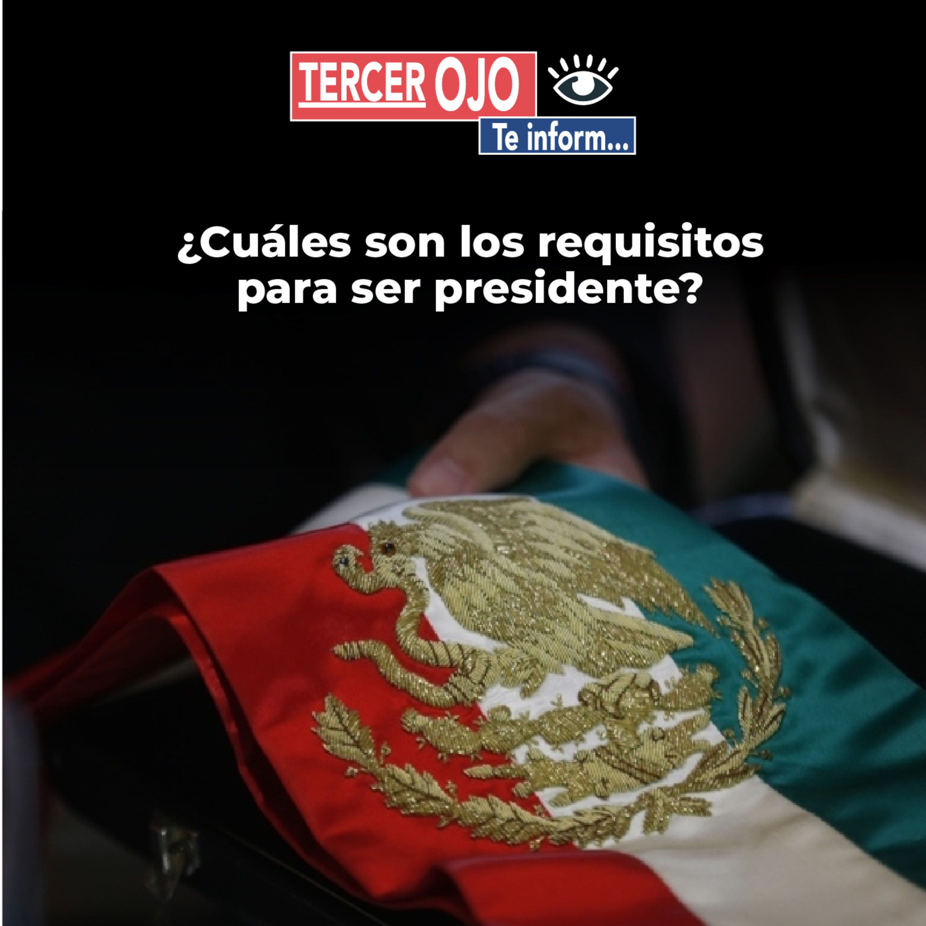 Tercer Ojo te Informa: ¿Cuáles son los requisitos para ser presidente?  episode artwork