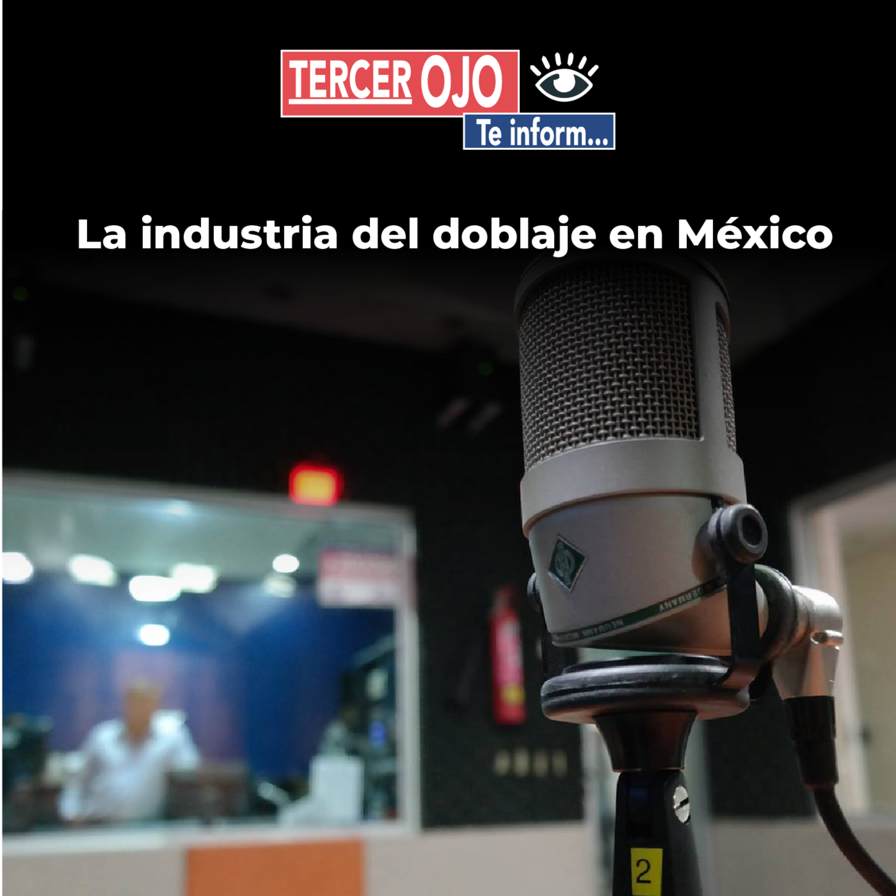 Tercer Ojo te Informa: La industria del doblaje en México  episode artwork