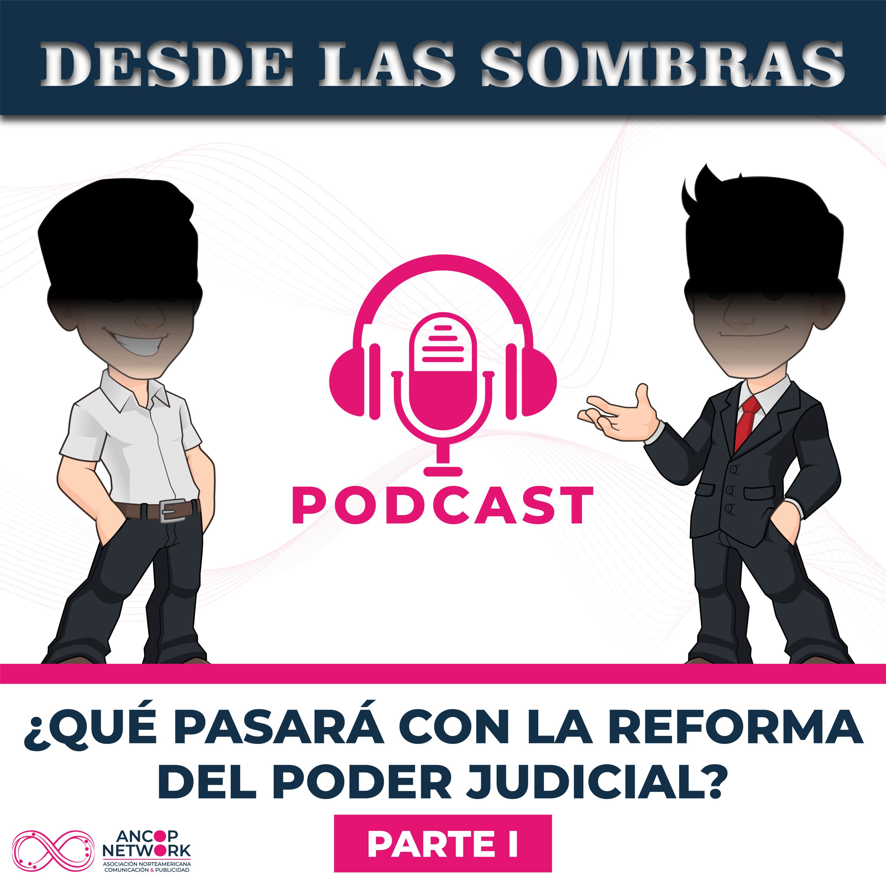 Desde las Sombras | ¿Qué pasará con la Reforma del Poder Judicial? - Parte I episode artwork