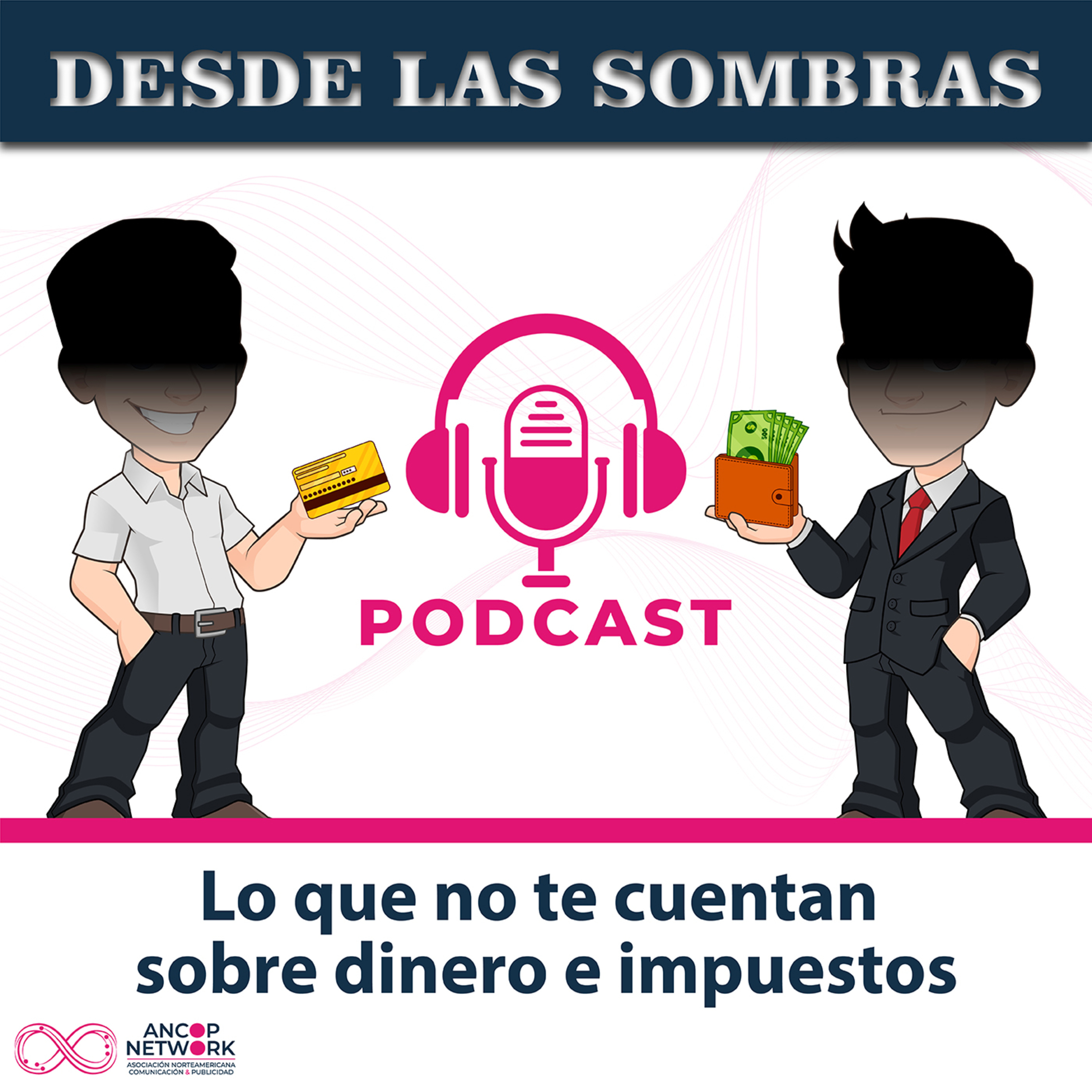 Desde las Sombras | Lo que no te cuentan sobre el dinero e impuestos episode artwork