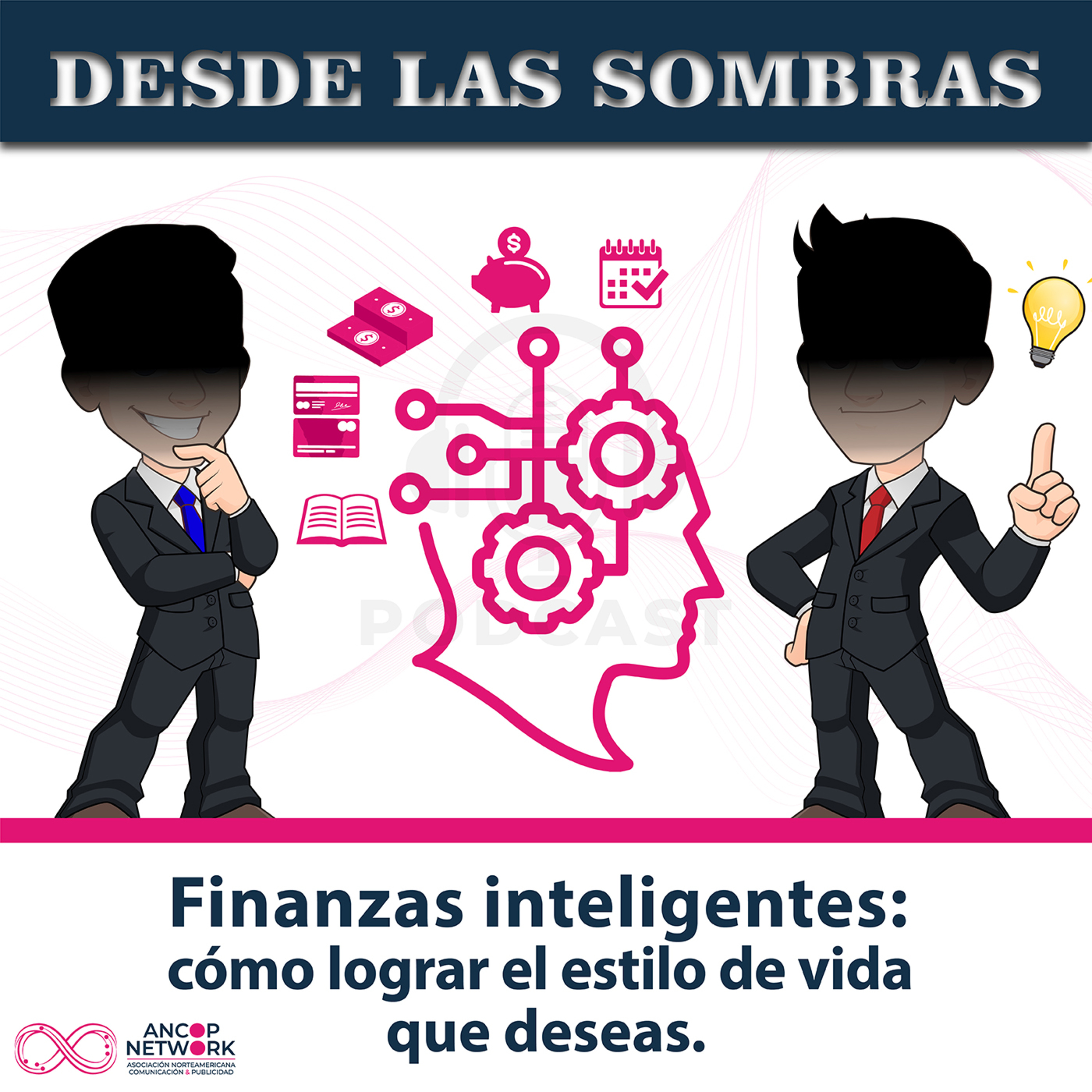 Desde las Sombras | Finanzas inteligentes: cómo lograr el estilo de vida que deseas episode artwork