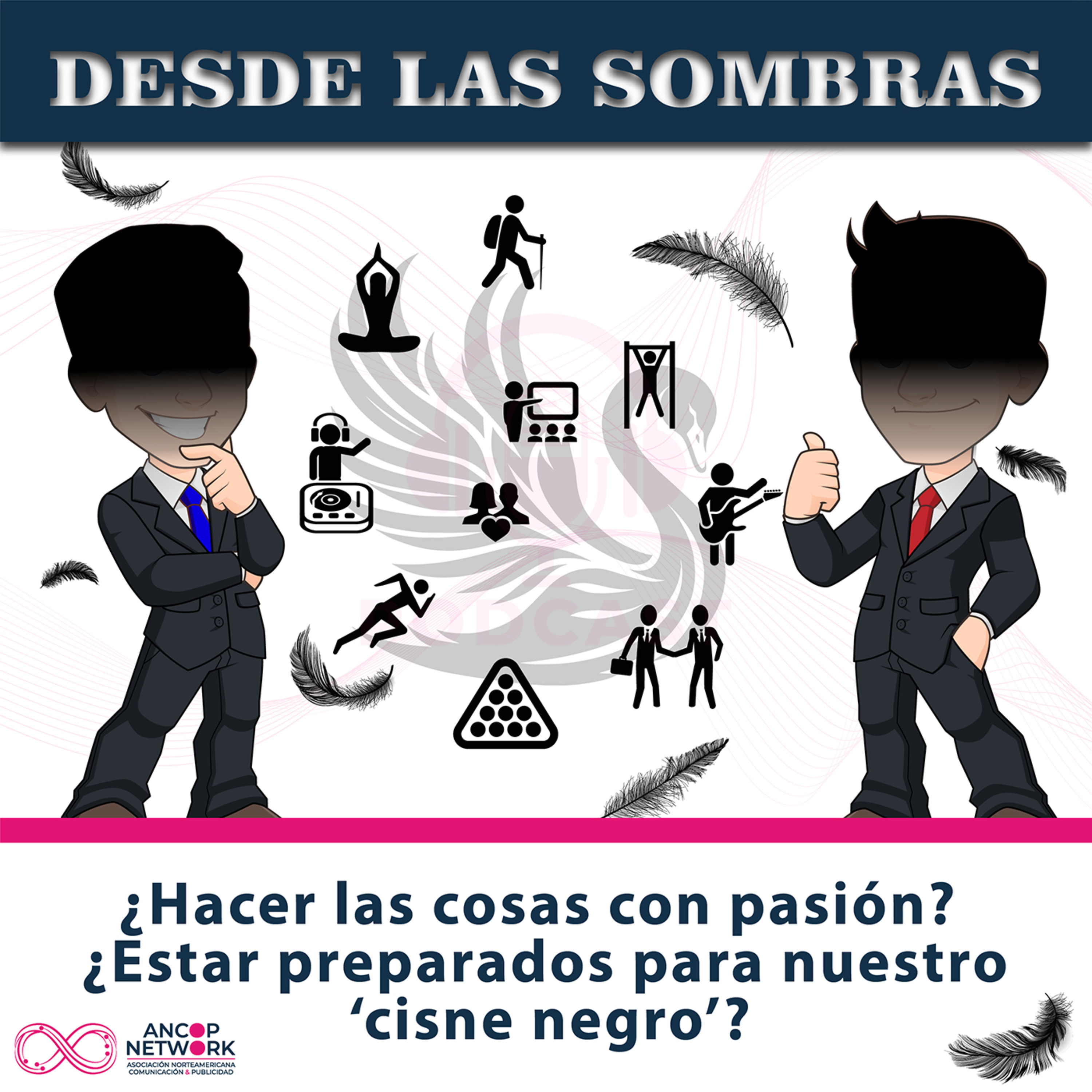 Desde las Sombras | ¿hacer las cosas con pasión? ¿Estar preparados para nuestro ‘cisne negro’? episode artwork