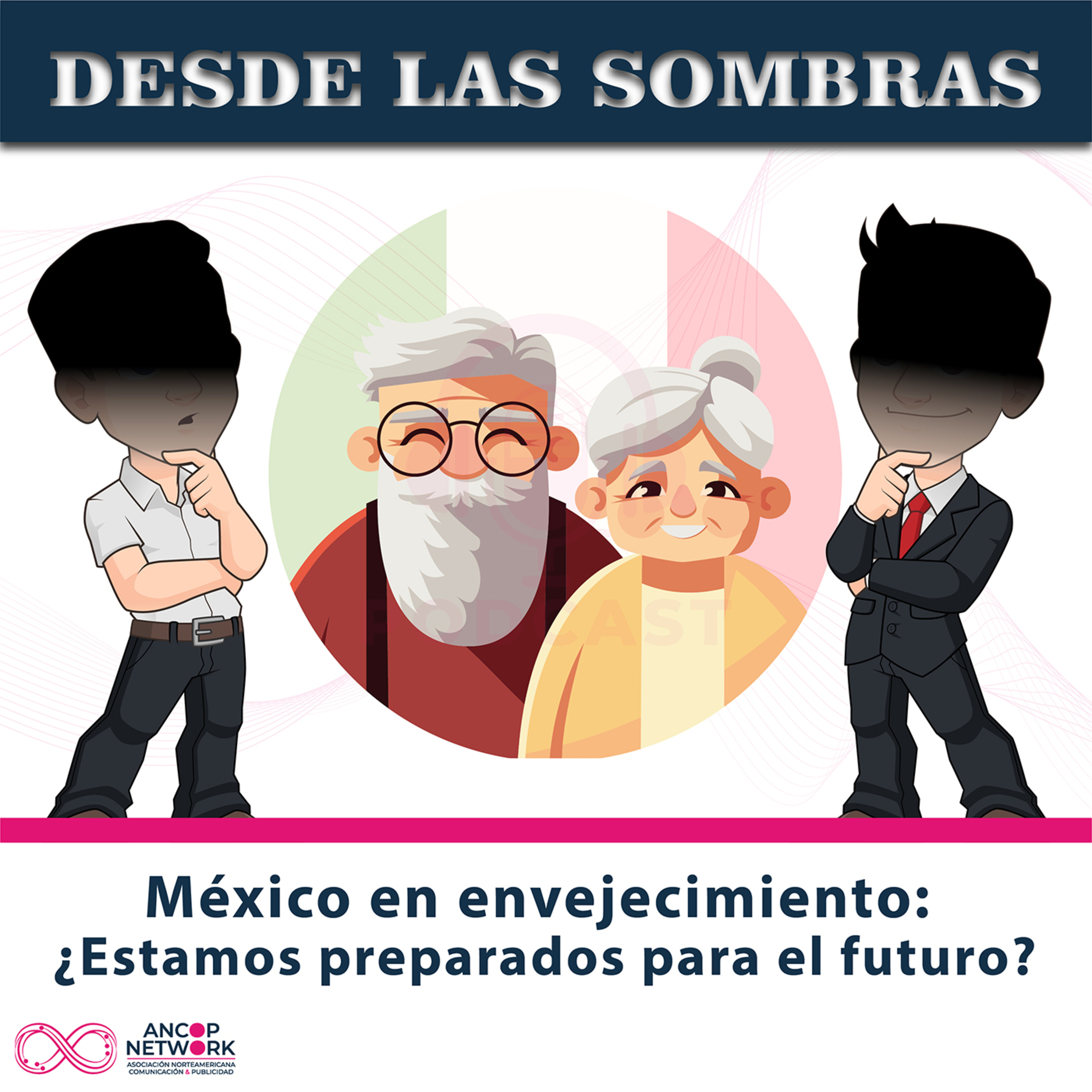 Desde las Sombras | México en envejecimiento: ¿Estamos preparados para el futuro? episode artwork