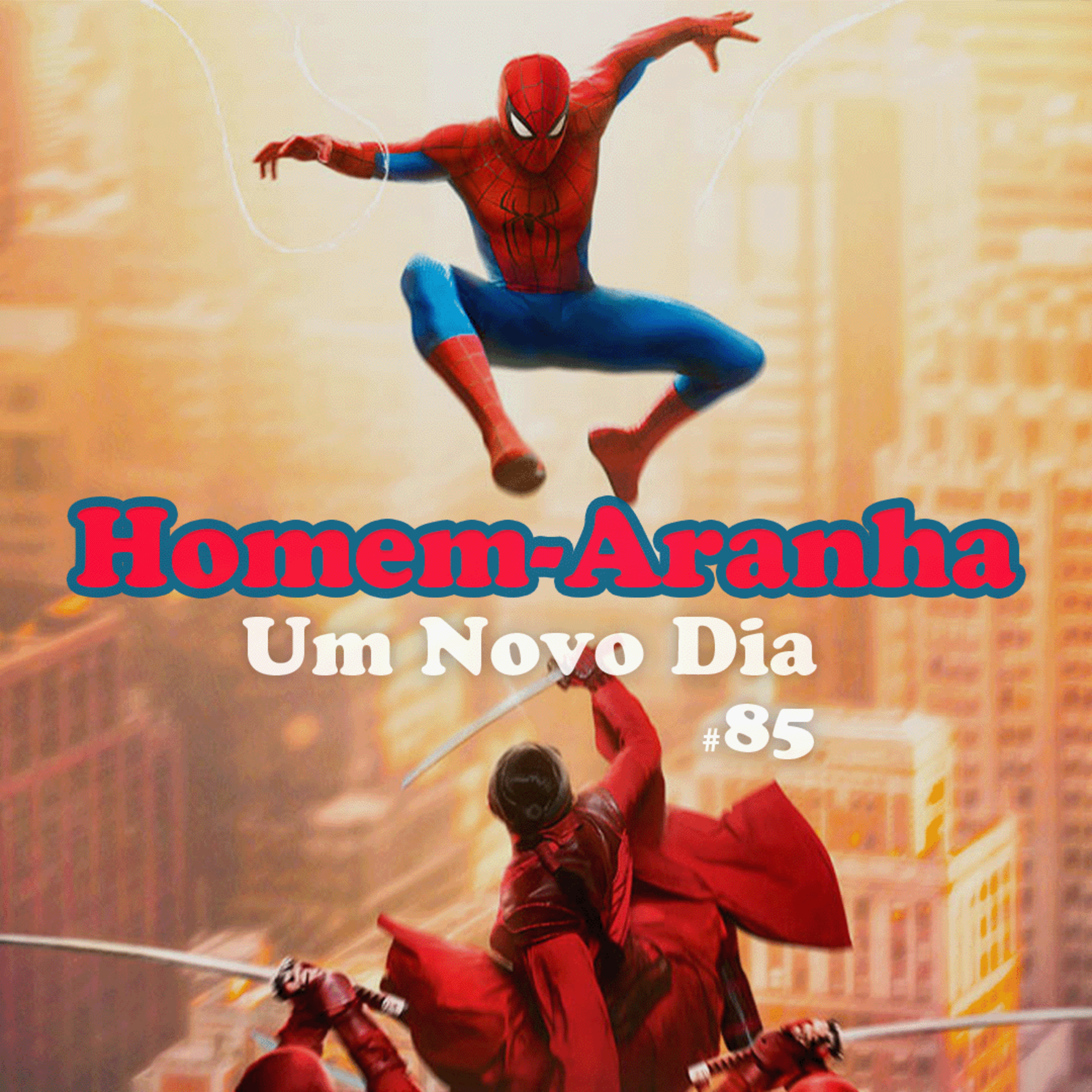 Homem-Aranha: Um Novo Dia - #85 (Com Érico Borgo)