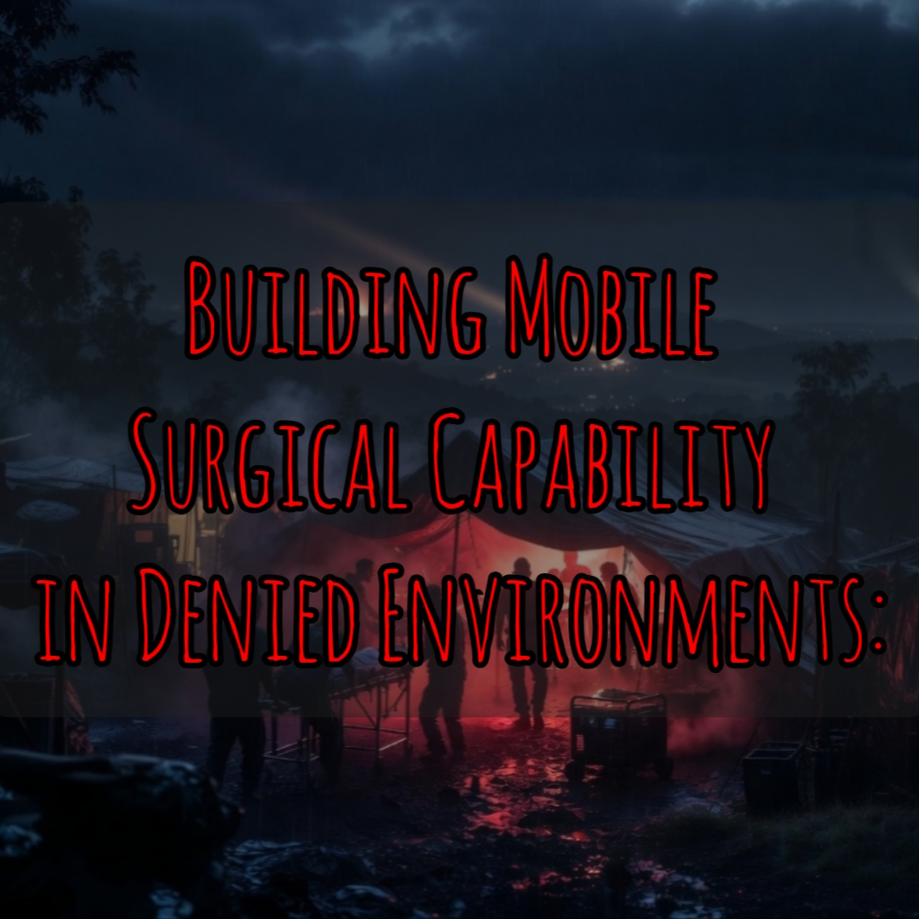 292-Building Mobile Surgical Capability in Denied Environments episode artwork