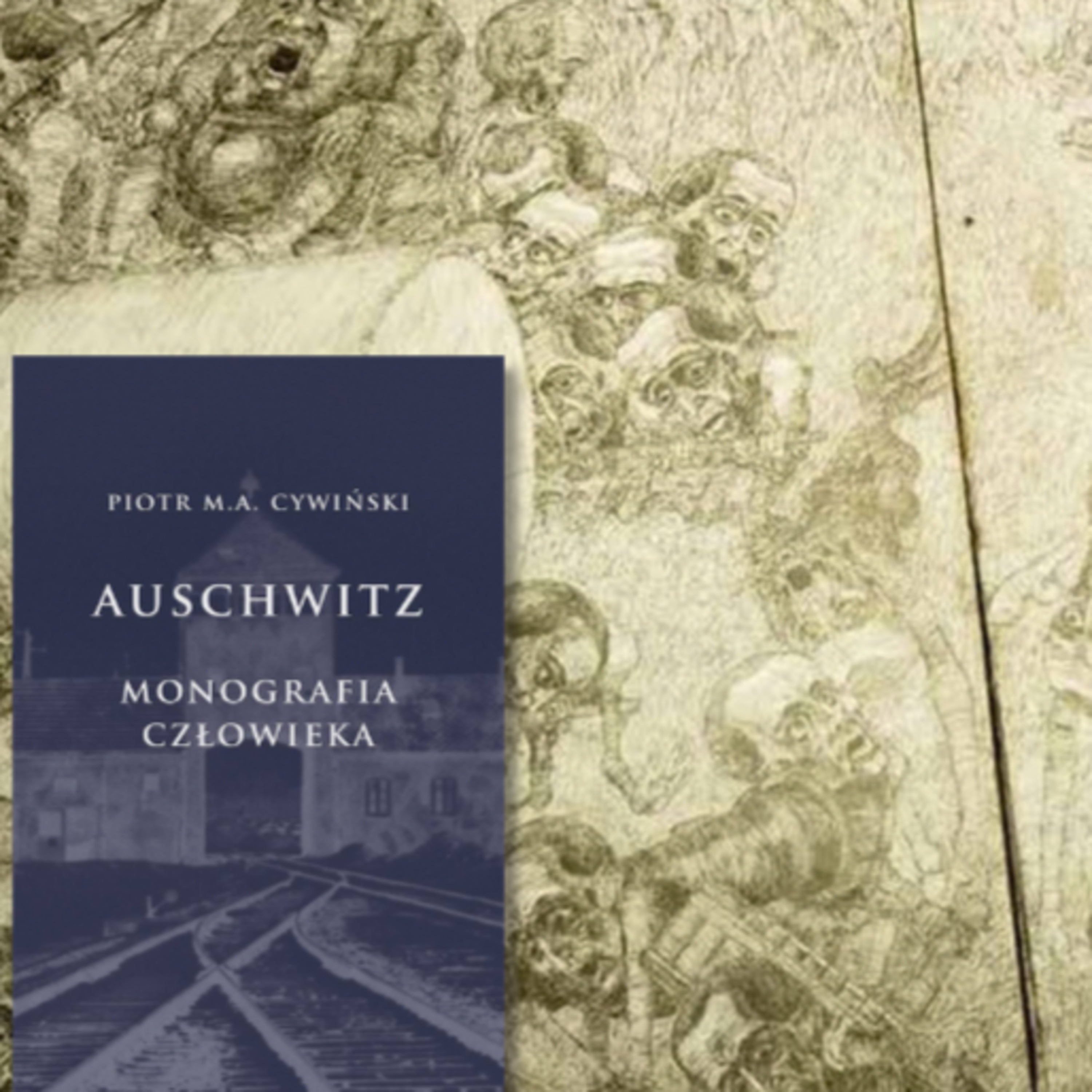 „Auschwitz. Monografia człowieka”. Cz. 10. Nadzieja