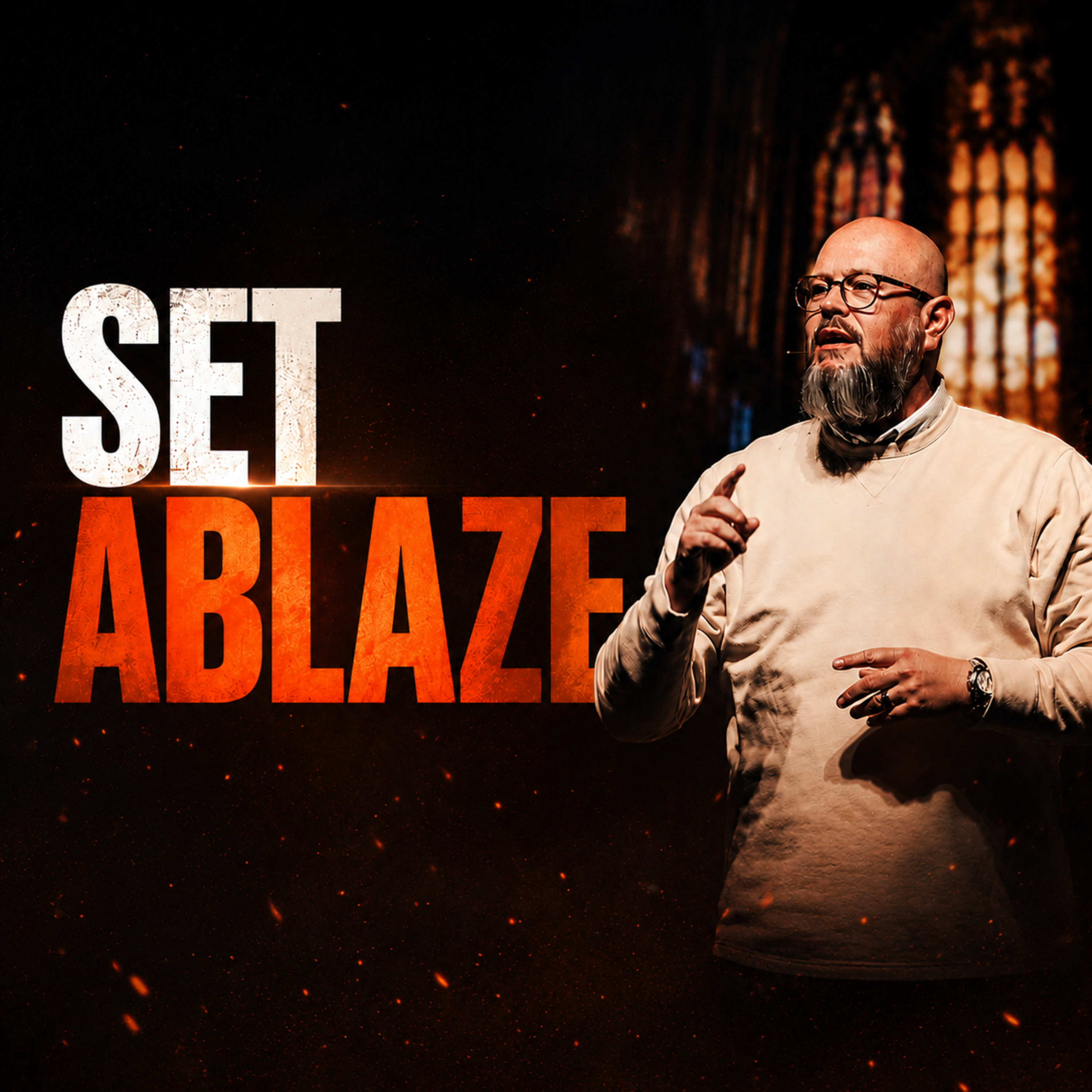 Set Ablaze | RISEN | Pastor Charlie Dawes episode artwork