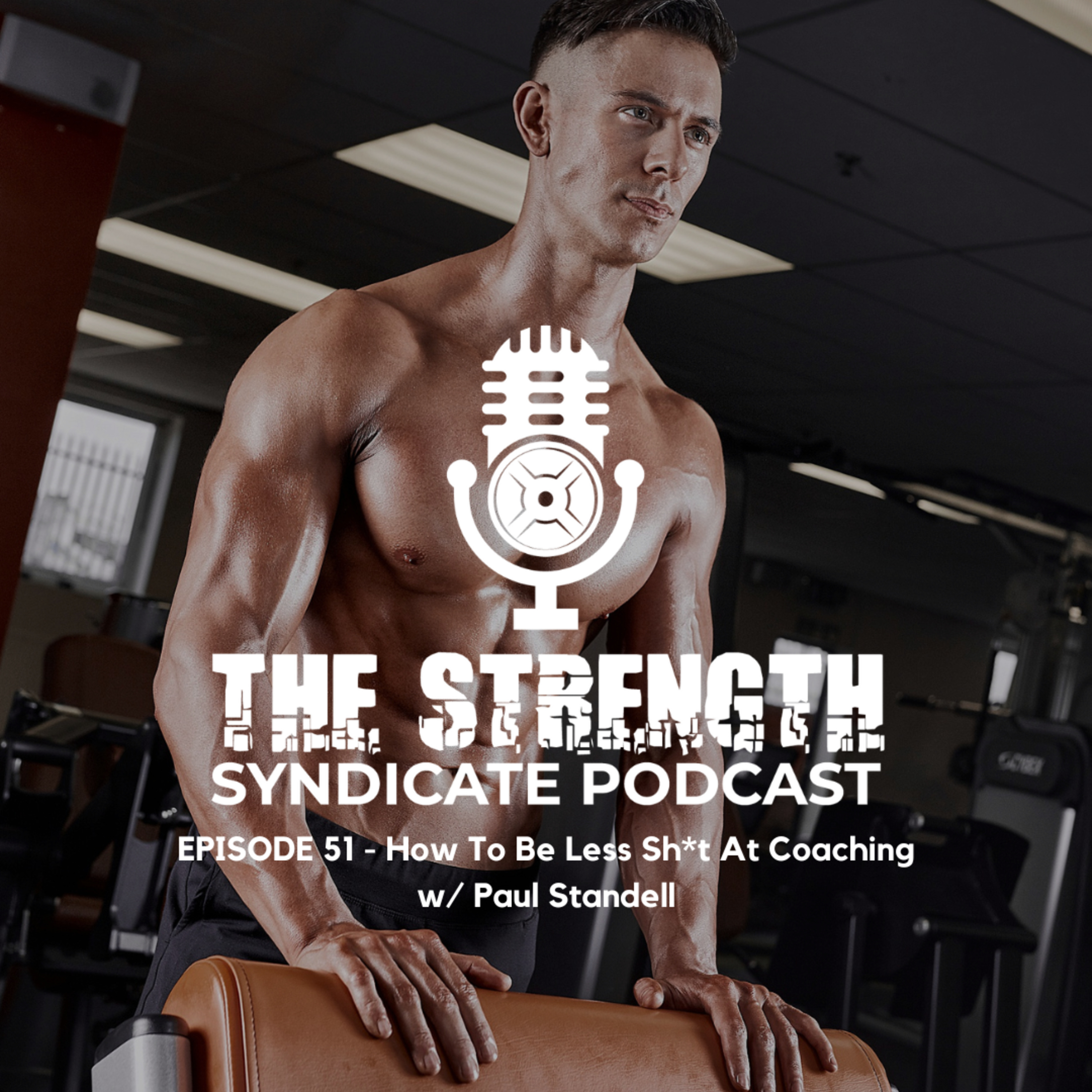 Ep 51 - How To Be Less Sh*t At Coaching w/ Paul Standell episode artwork