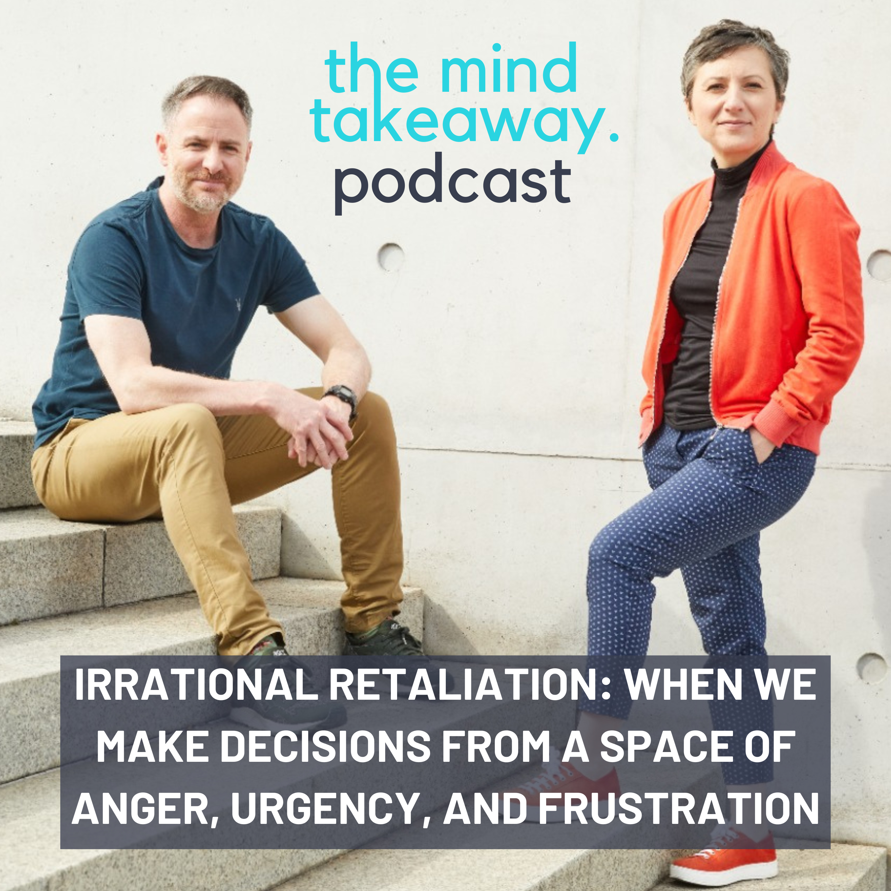 Irrational Retaliation: When We Make Decisions From a Space of Anger, Urgency, and Frustration
