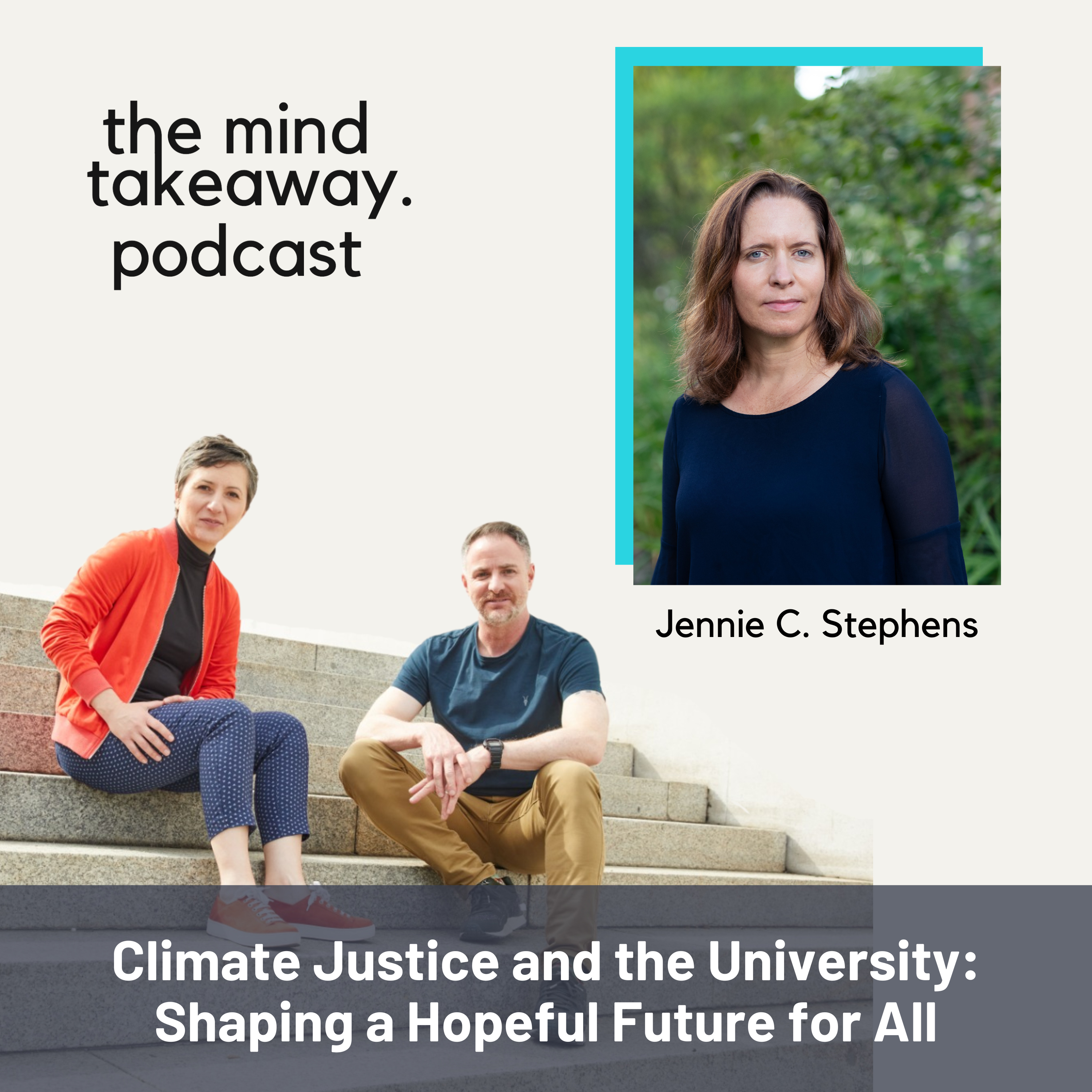 Climate Justice and the University: Shaping a Hopeful Future for All with Jennie C. Stephens