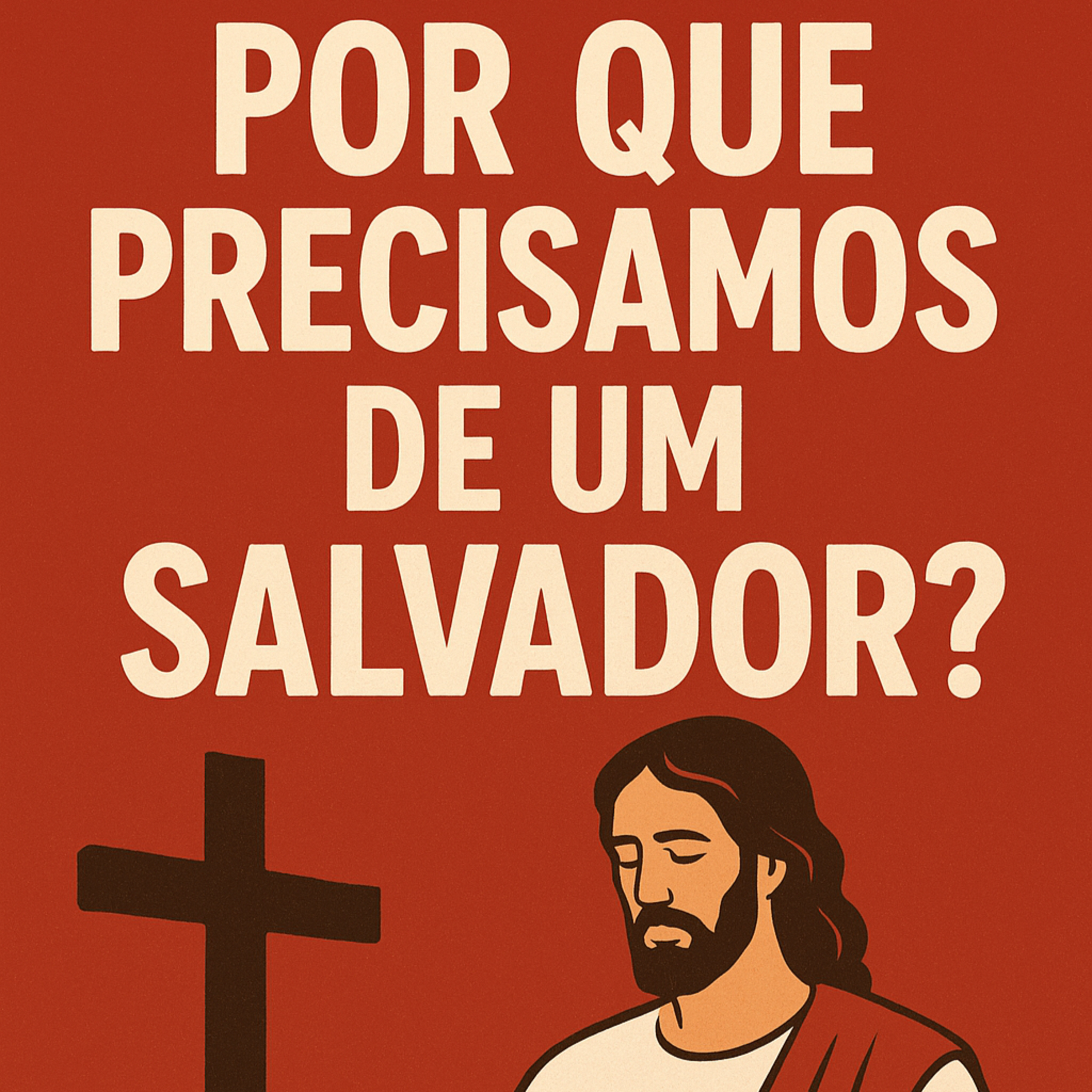 Redenção - Parte 2: Por que precisamos de um Salvador? episode artwork