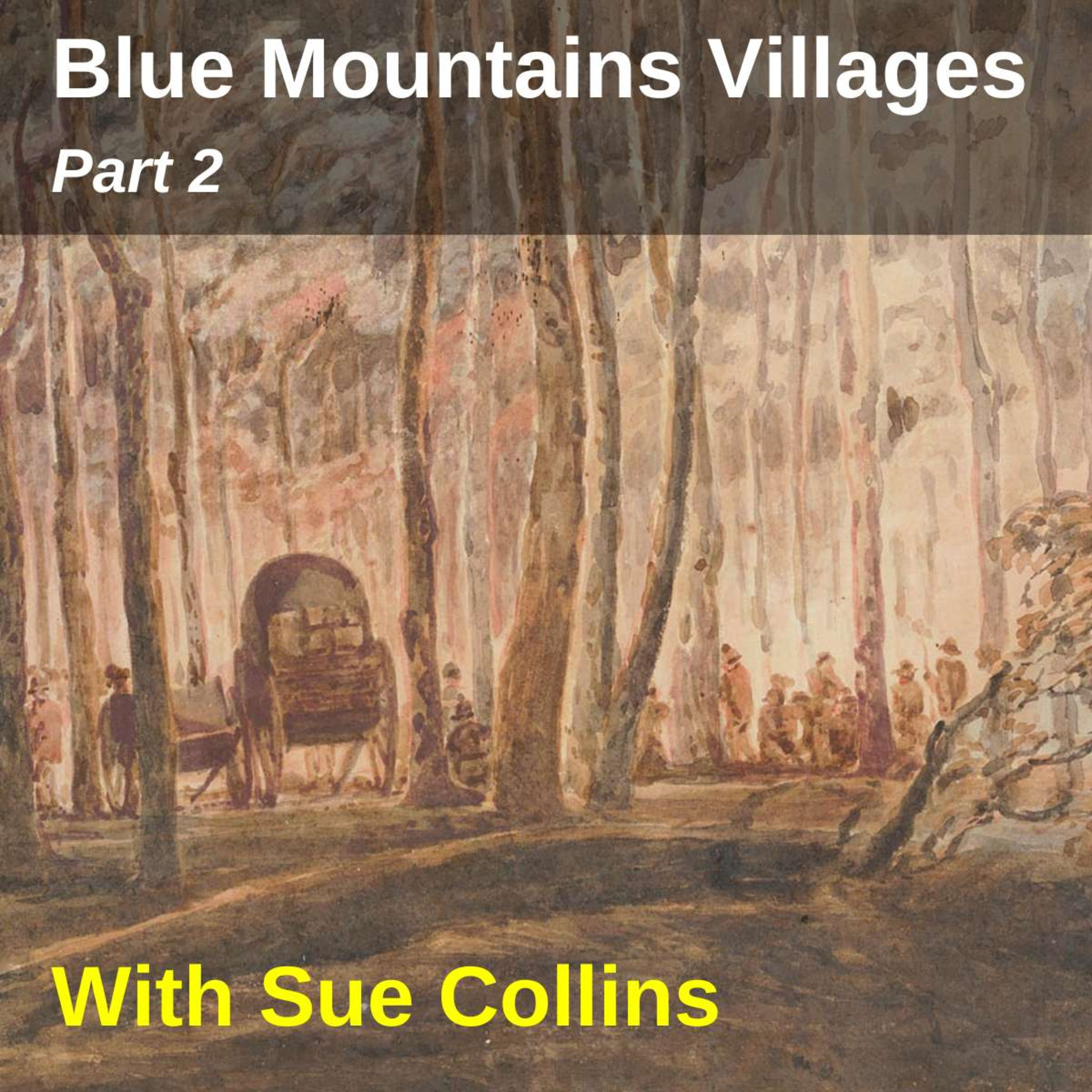 Blue Mountains Villages Part 2 with Sue Collins episode artwork