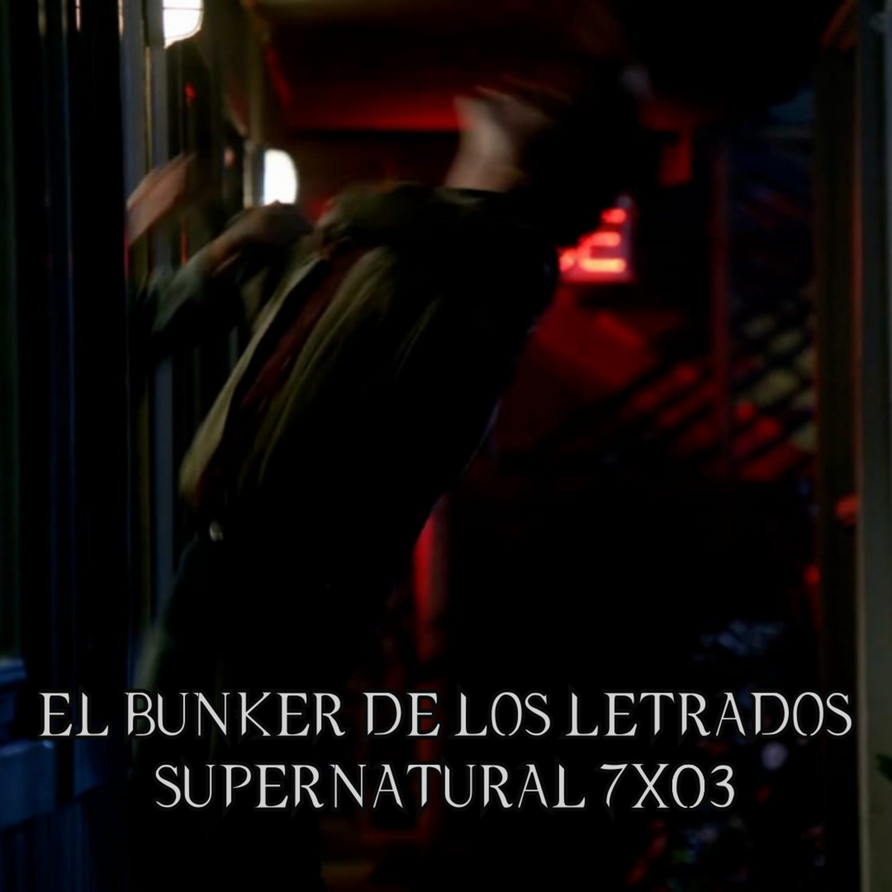 "The Girl Next Door" Supernatural 7x03/ El Búnker De Los Letrados #134 episode artwork
