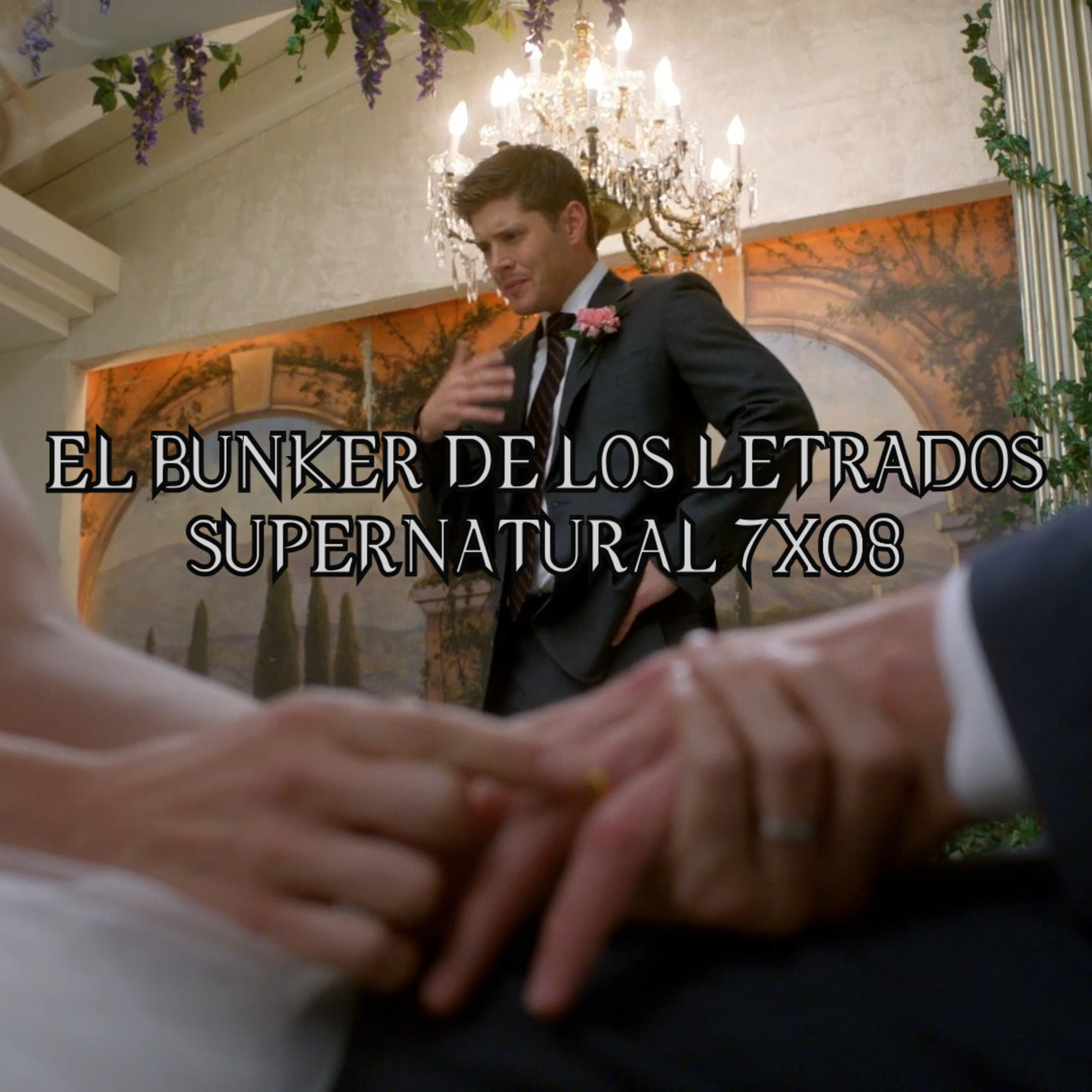 "Season Seven, Time For a Wedding!" Supernatural 7x08/ El Búnker De Los Letrados #140 episode artwork