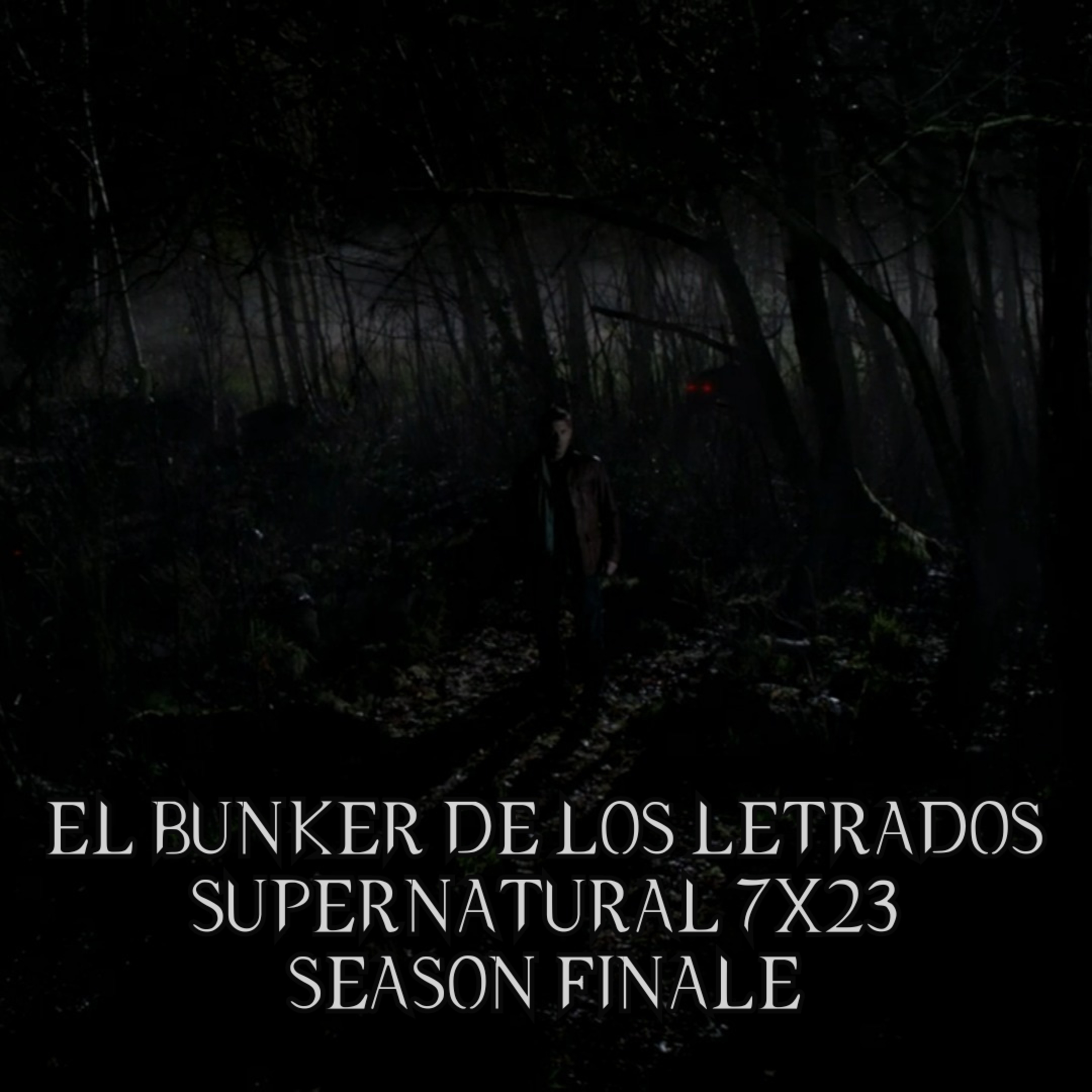 "Survival of the Fittest" Supernatural 7x23/ El Búnker De Los Letrados #155 episode artwork
