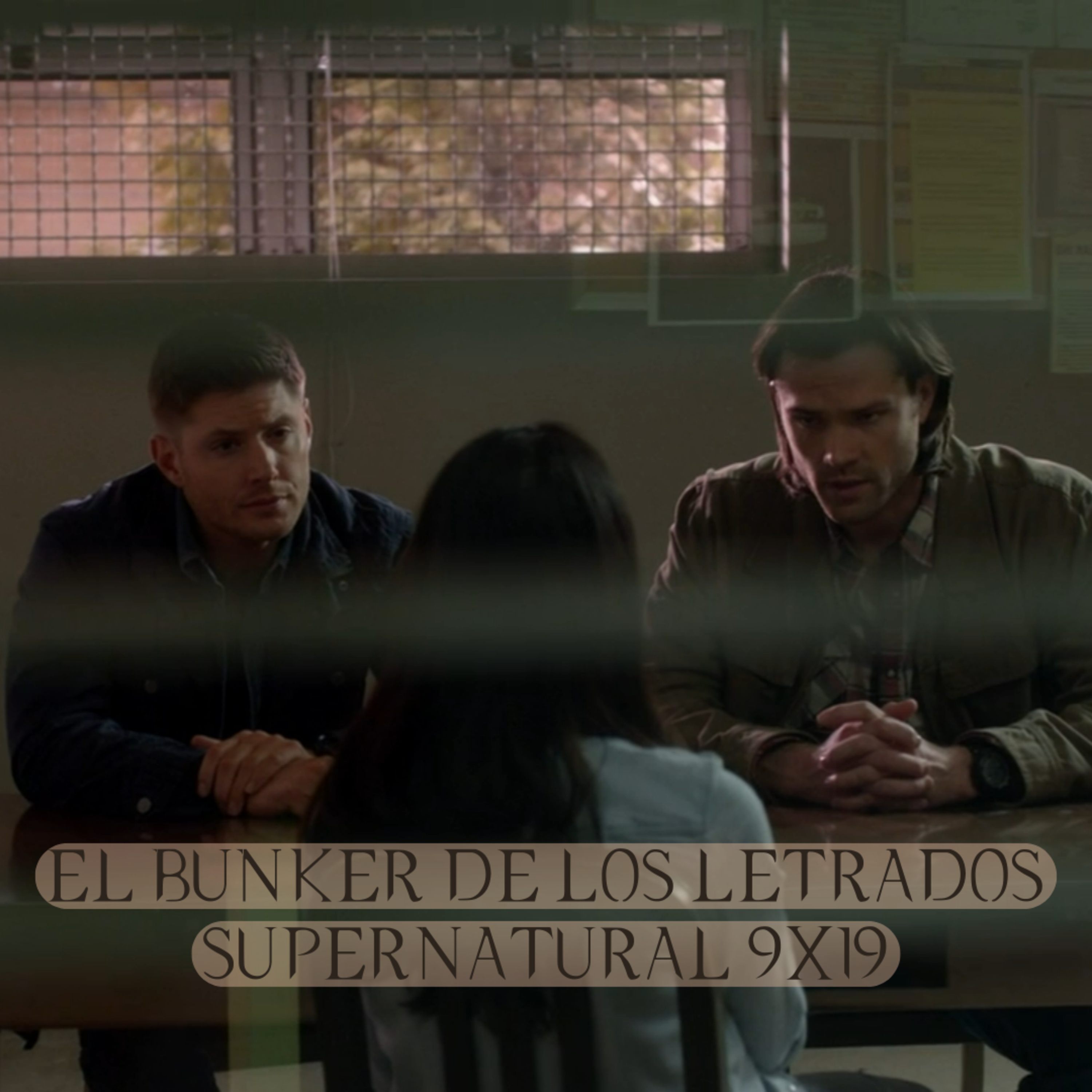 "Alex Annie Alexis Ann" Supernatural 9x19/ El Búnker De Los Letrados #199 episode artwork