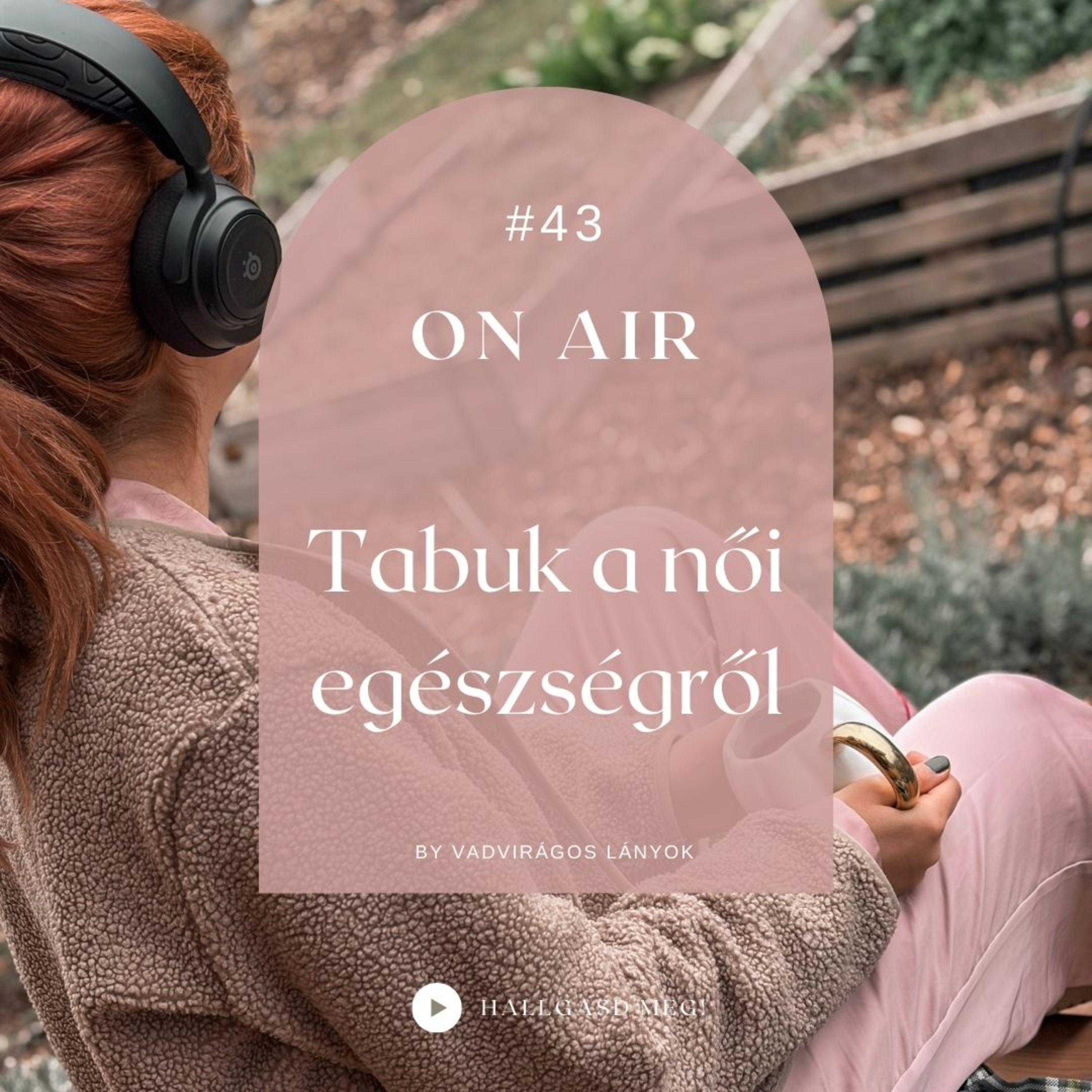 #43 - On Air - Tabuk a női egészségről 1. rész